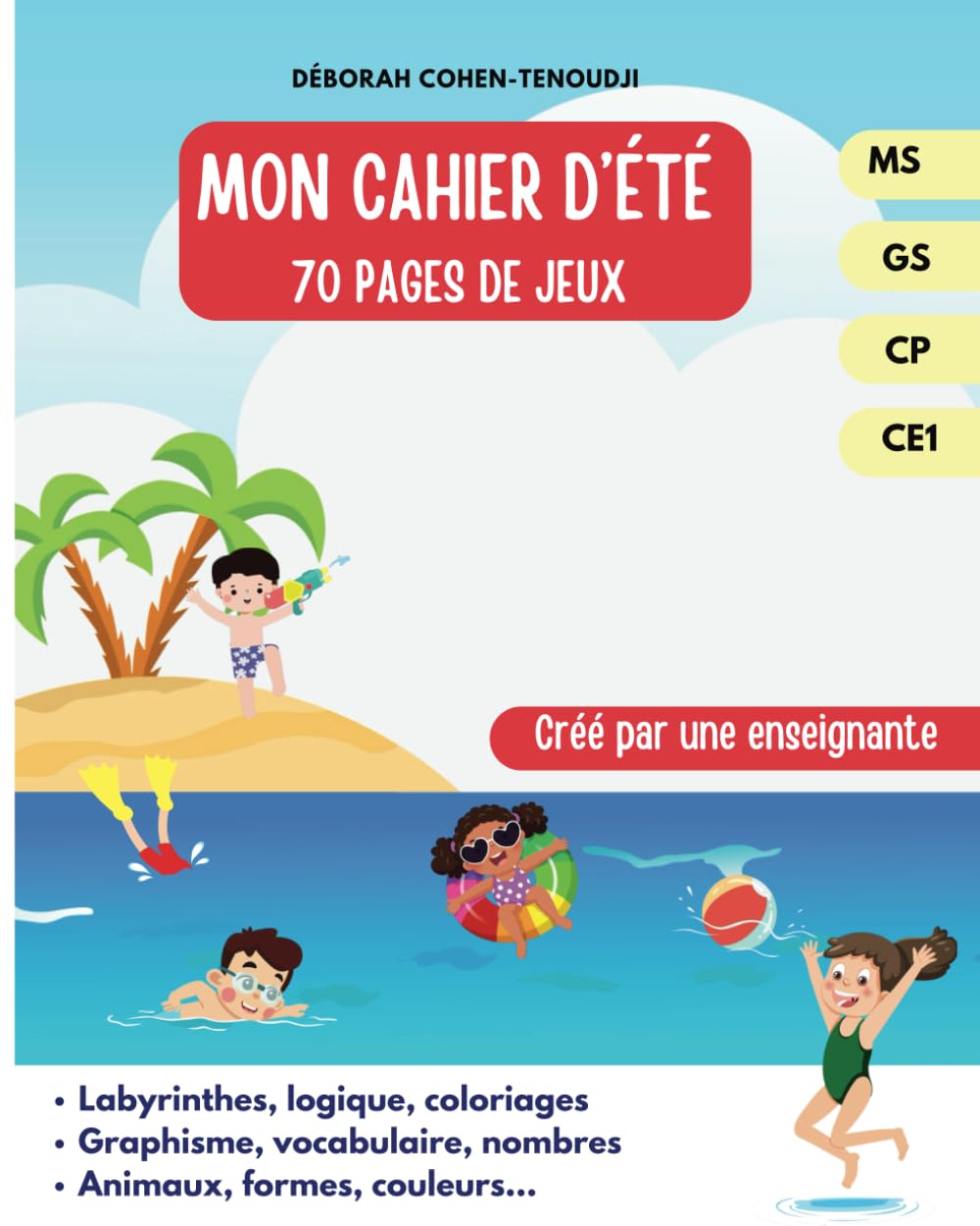 Mon Cahier d'Été | 70 pages de jeux pour les vacances Maternelle Primaire 4-7 ans: Moyenne et Grande Section | CP | CE1 | Activités Lettres Nombres Coloriages Animaux ... book