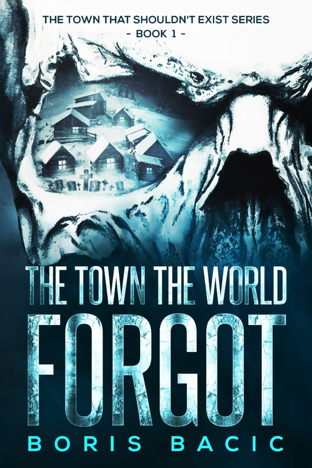 The Town The World Forgot (The Town That Shouldn't Exist, Band 1) Horror & Mystery