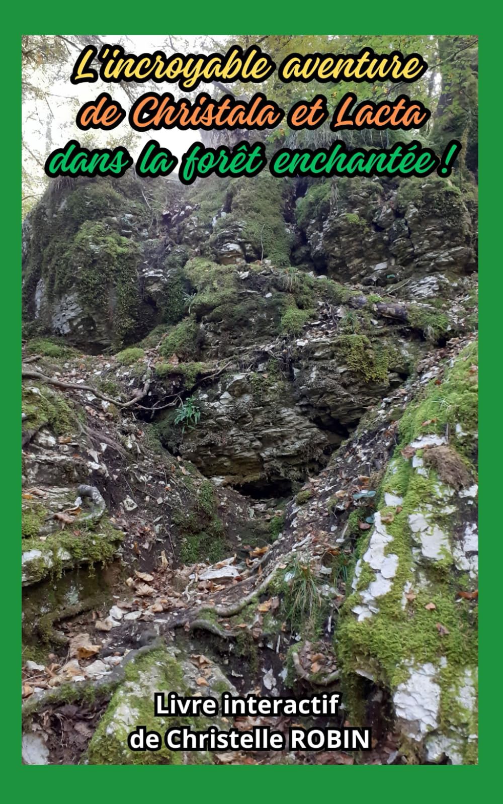 L'incroyable aventure de Christala et Lacta dans la forêt enchantée !: Livre interactif book