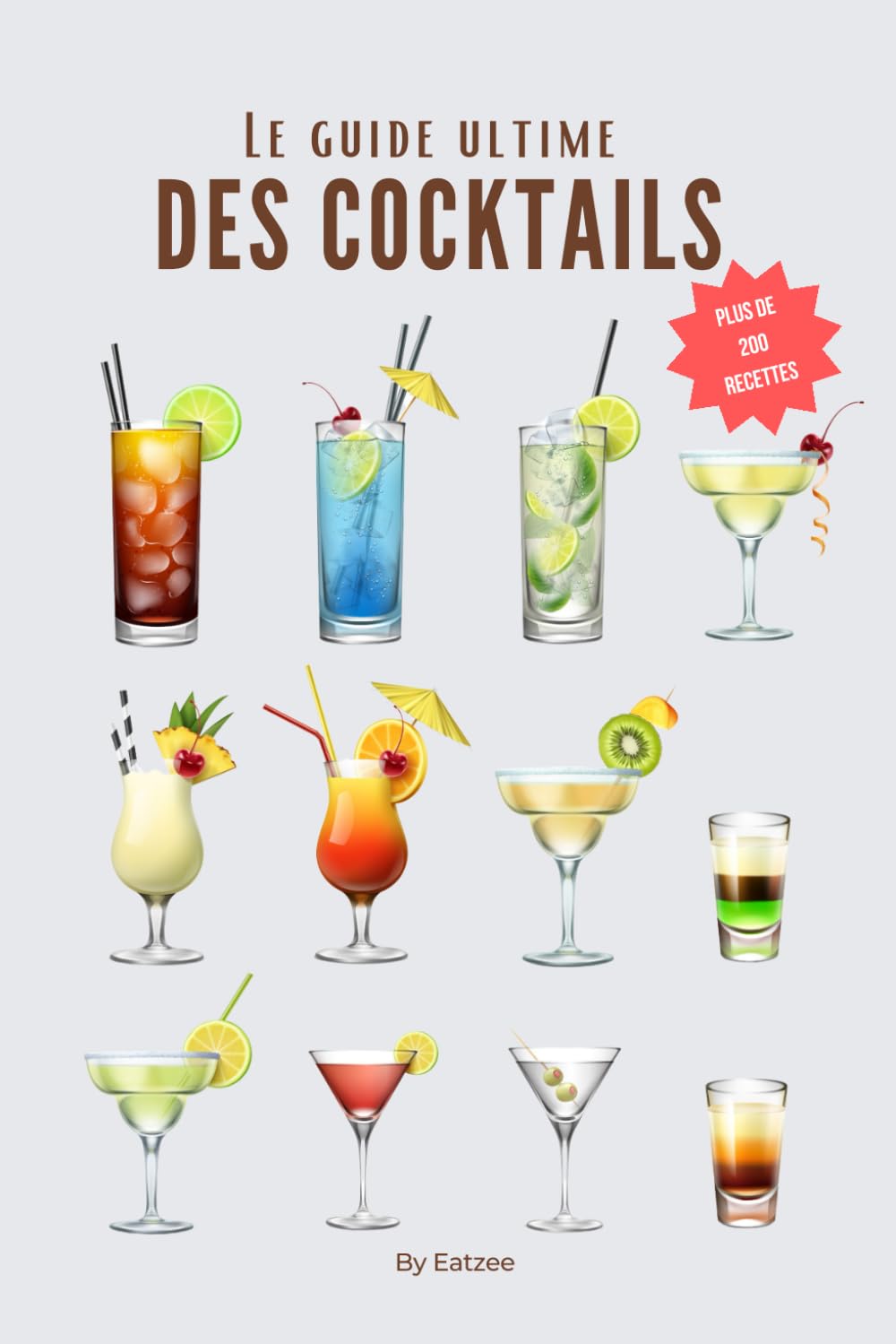 Le guide ultime des cocktails: plus de 200 recettes de cocktails avec et sans alcool ! (Bons moments & Cuisine) Cooking & Enjoying