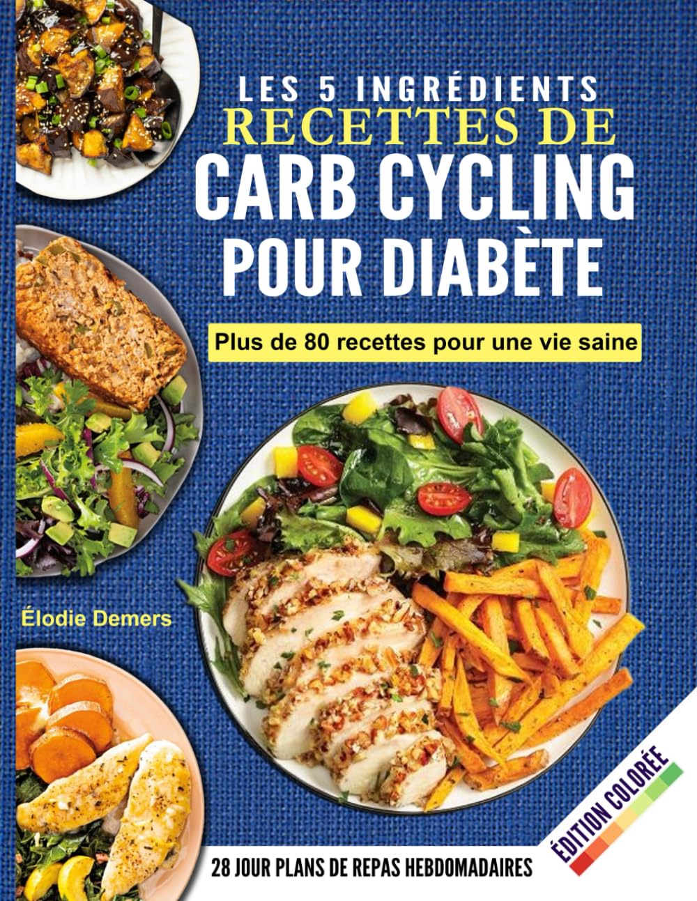 Carb Cycling Pour Diabète: Le Livre De Cuisine Essentiel À 5 Ingrédients Pour Débutants, Rempli De Recettes Saines Et Savoureuses Pour La Maigrir, IG Bas Et Contrôle Optimal De La Glycémie book
