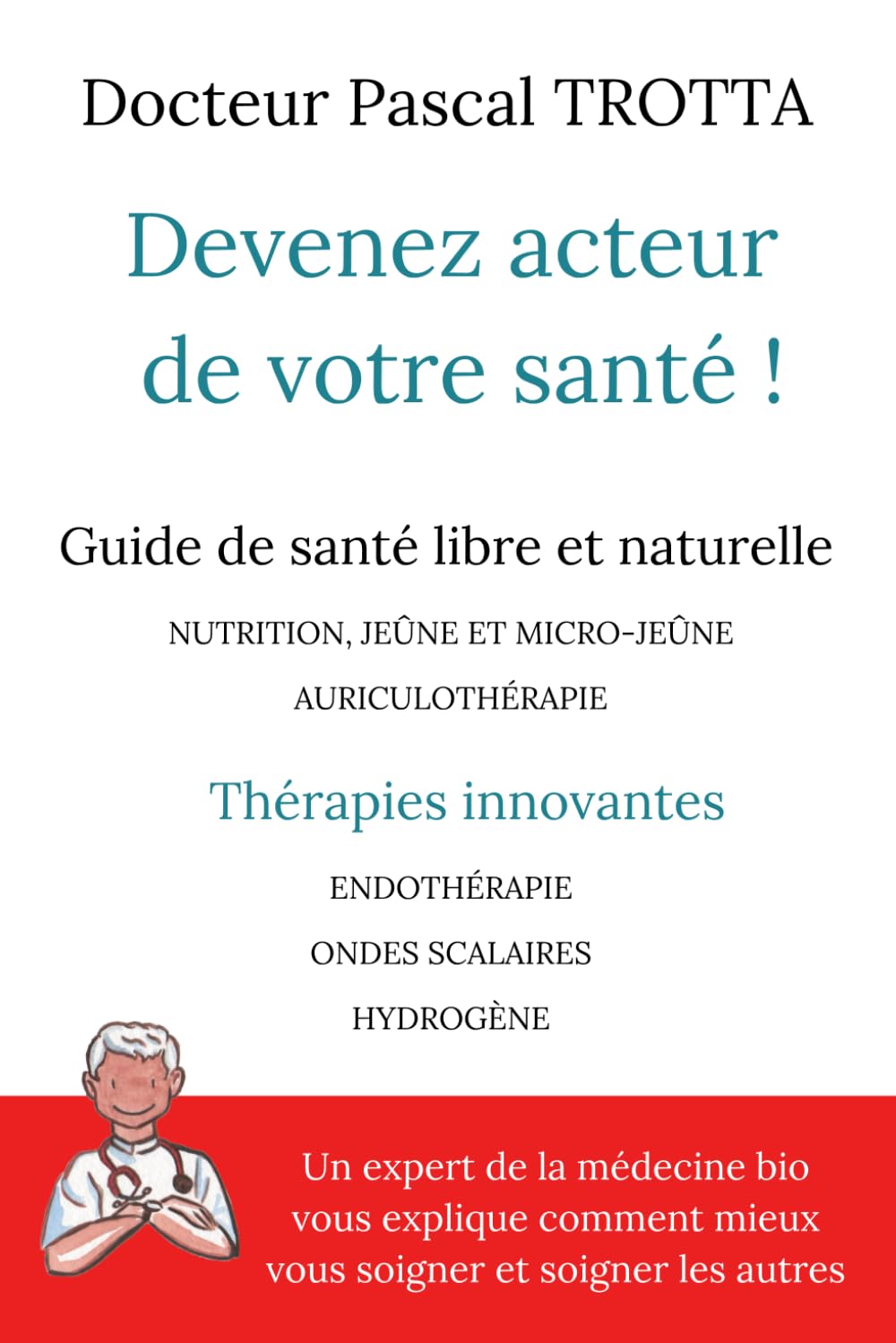 Devenez acteur de votre santé !: Guide de santé libre et naturelle . Medicine