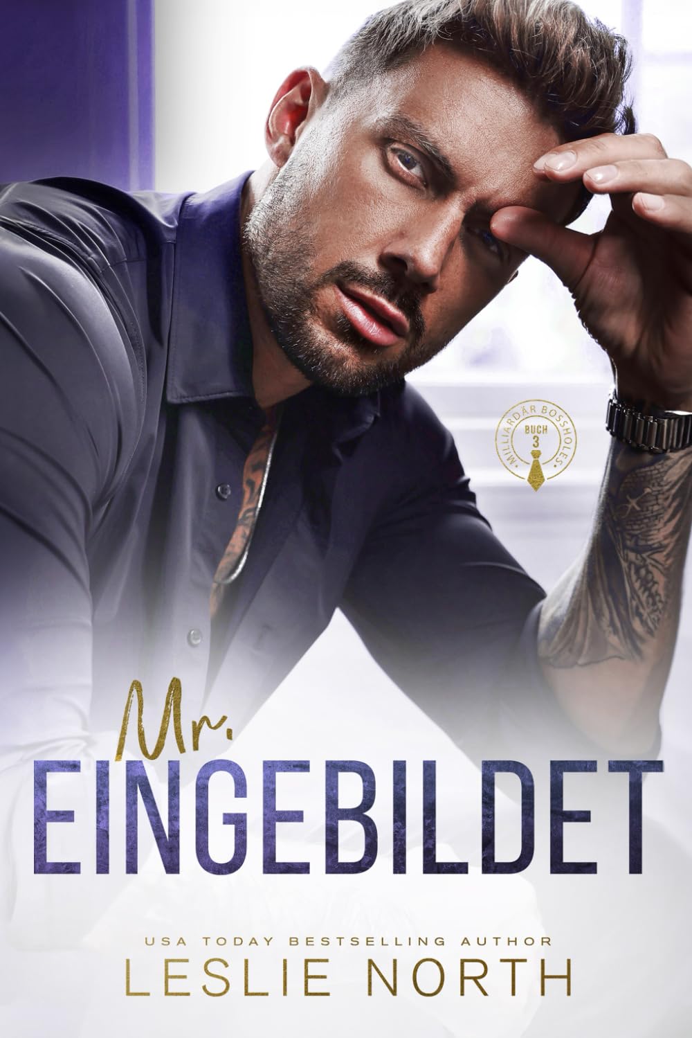 Mr. Eingebildet: Ein Bosshole-Griesgram/ Sonnenschein-Milliardärs-Liebesroman (Milliardär Bossholes, Band 3) Contemporary literature