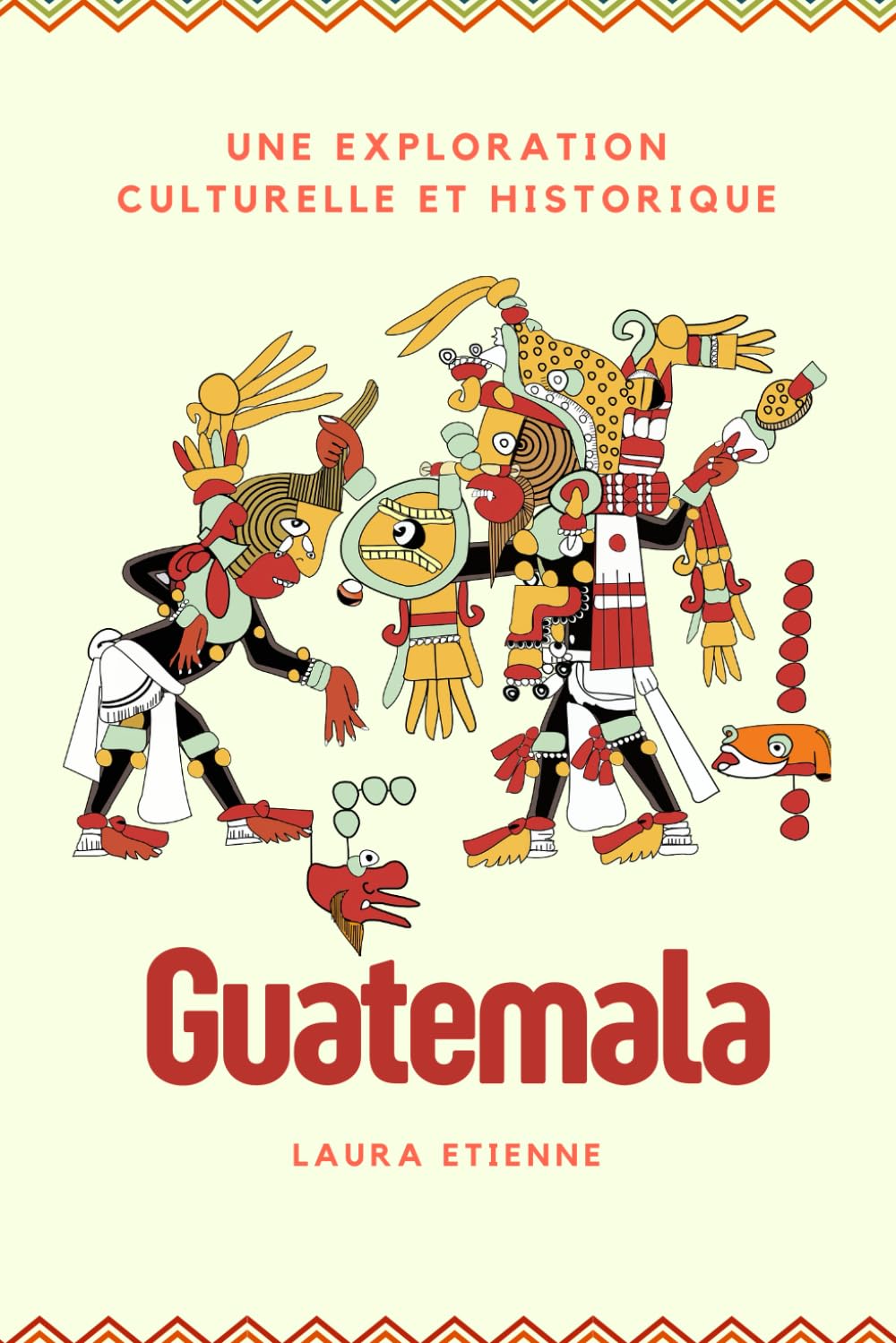 Guatemala: Une Exploration Culturelle et Historique book