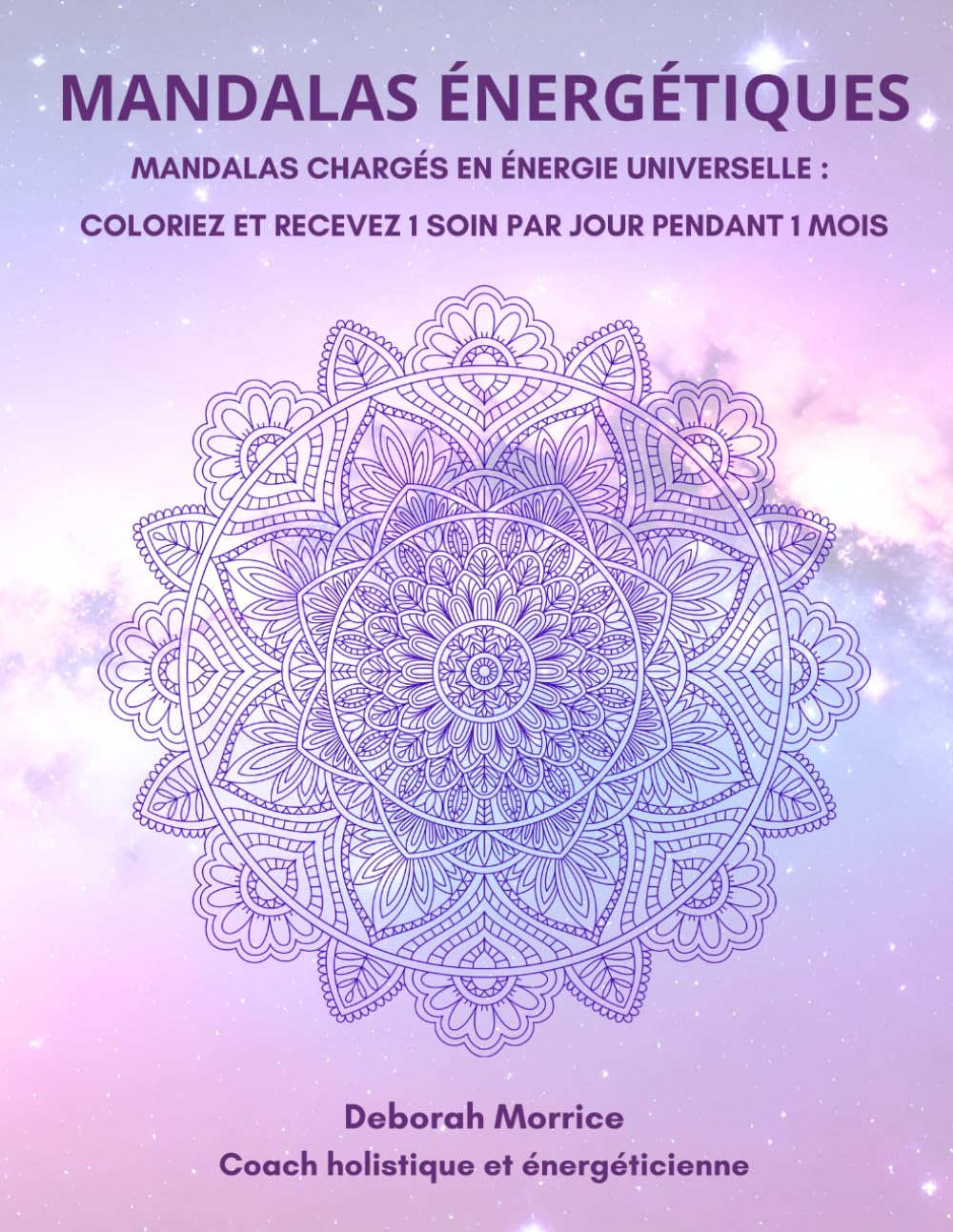 Mandalas énergétiques: Mandalas chargés en énergie universelle : Coloriez et recevez 1 soin énergétique par jour pendant 1 mois book