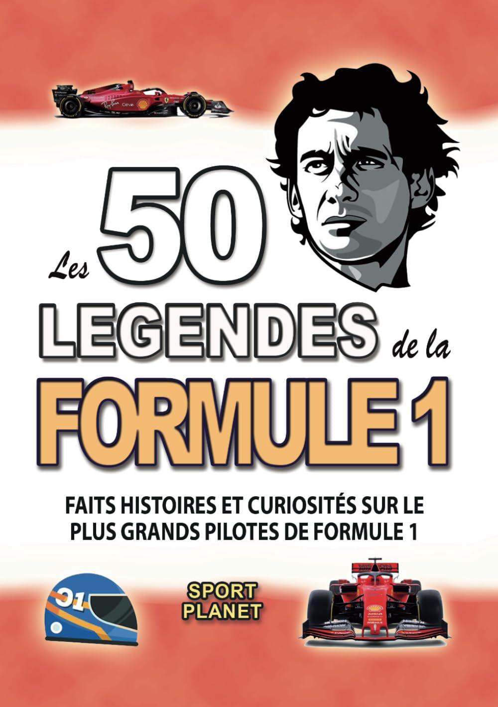 LES 50 LEGENDES DE LA FORMULE 1: Faits Histoires et Curiositès sur le plus Grands Pilotes de la Formule 1 book