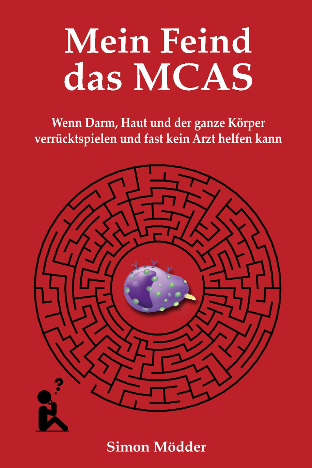 Mein Feind das MCAS: Wenn Darm, Haut und der ganze Körper verrücktspielen und fast kein Arzt helfen kann Medicine