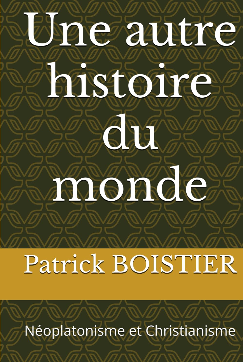 Une autre histoire du monde: Néoplatonisme et Christianisme book