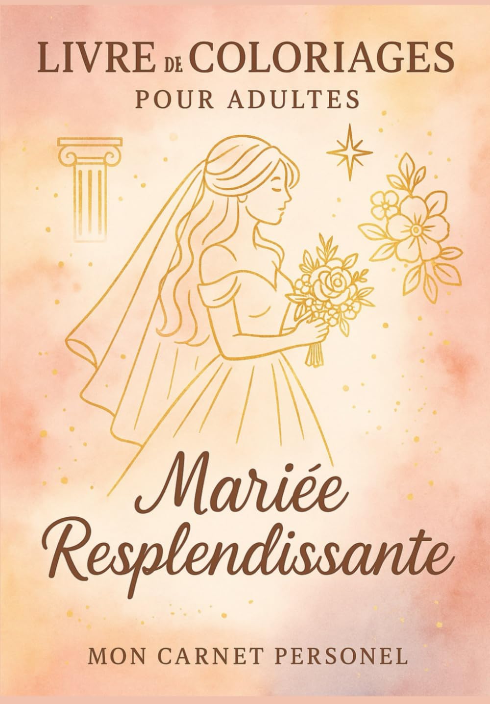 Livre de Coloriages pour adultes Mariée resplendissante: Echappez vous du stress quotidien - laissez libre cours à votre créativité, détendez vous tout en vous évadant dans un monde enchanté. book