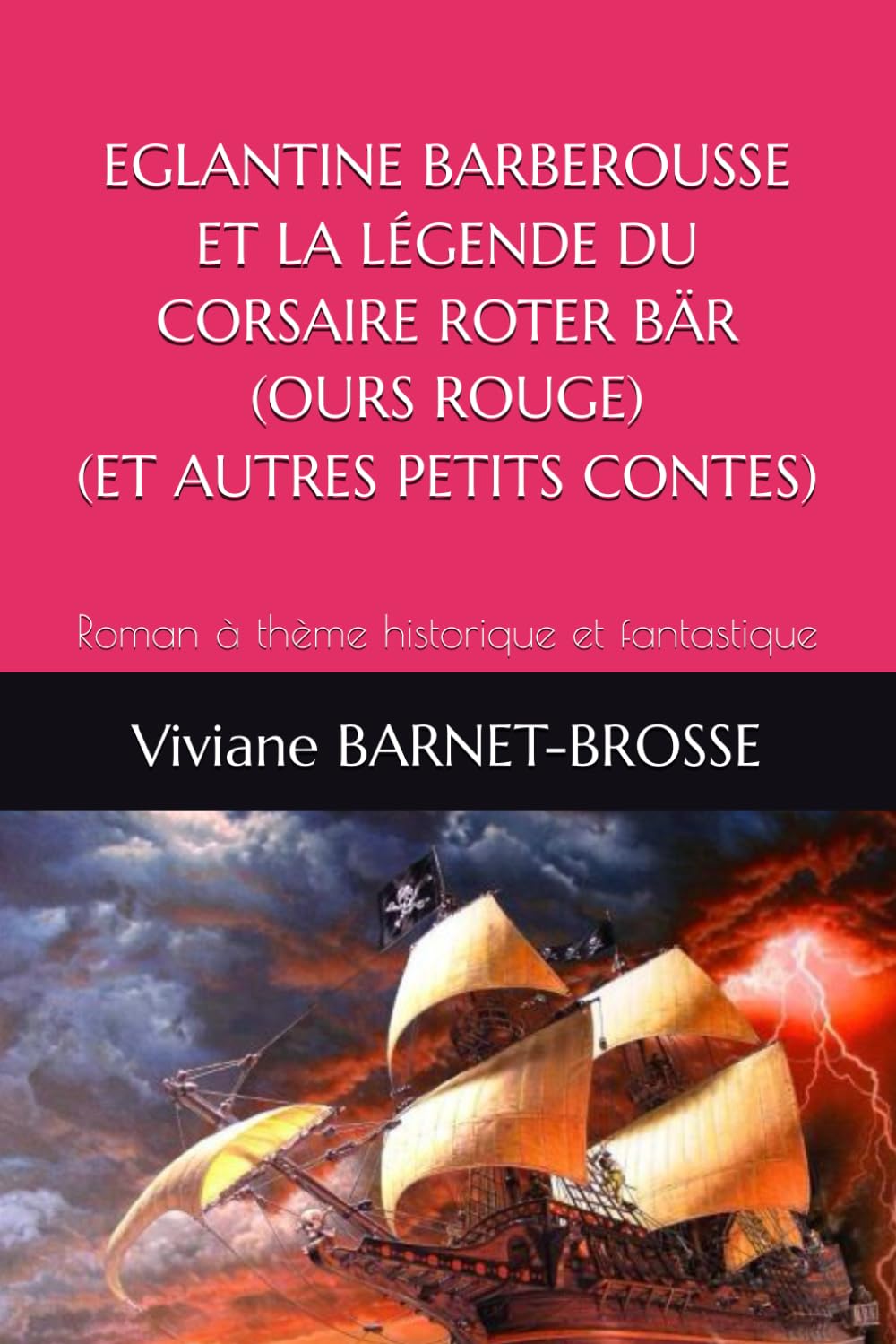 EGLANTINE BARBEROUSSE ET LA LÉGENDE DU CORSAIRE ROTER BÄR (OURS ROUGE) (ET AUTRES PETITS CONTES): Roman à thème historique et fantastique book