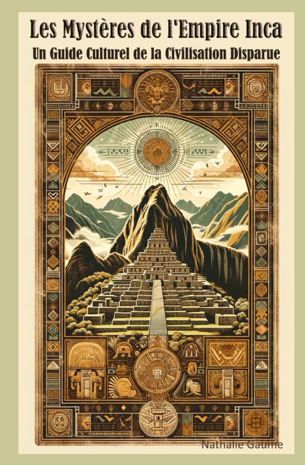 Les Mystères de l'Empire Inca: Un Guide Culturel de la Civilisation Disparue book