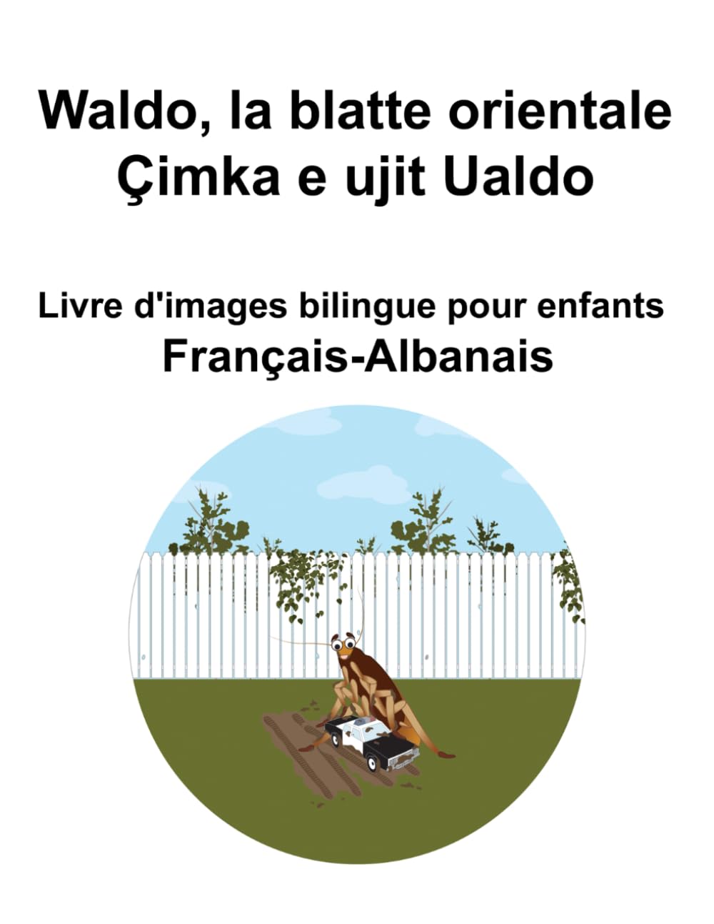 Français-Albanais Waldo, la blatte orientale / Çimka e ujit Ualdo Livre d'images bilingue pour enfants book