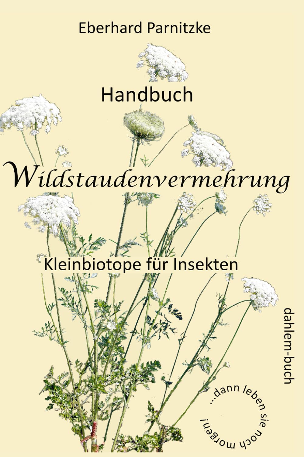 Handbuch Wildstaudenvermehrung: Kleinbiotope für Insekten Mathematics