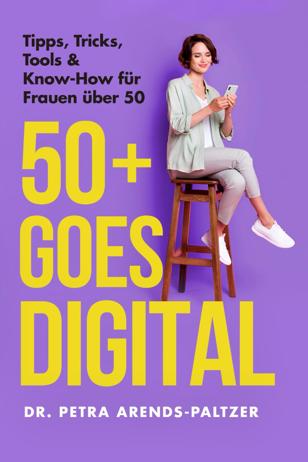 50+ Goes Digital: Tipps, Tricks, Tools & Know-How für Frauen über 50 Lifestyle