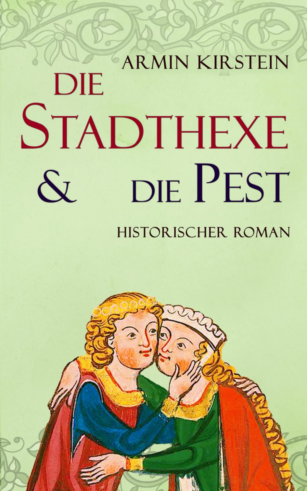 Die Stadthexe und die Pest: Historischer Roman (Stadthexe - Die Geschichte von Agnes und Albrecht, Band 2) Historical Fiction