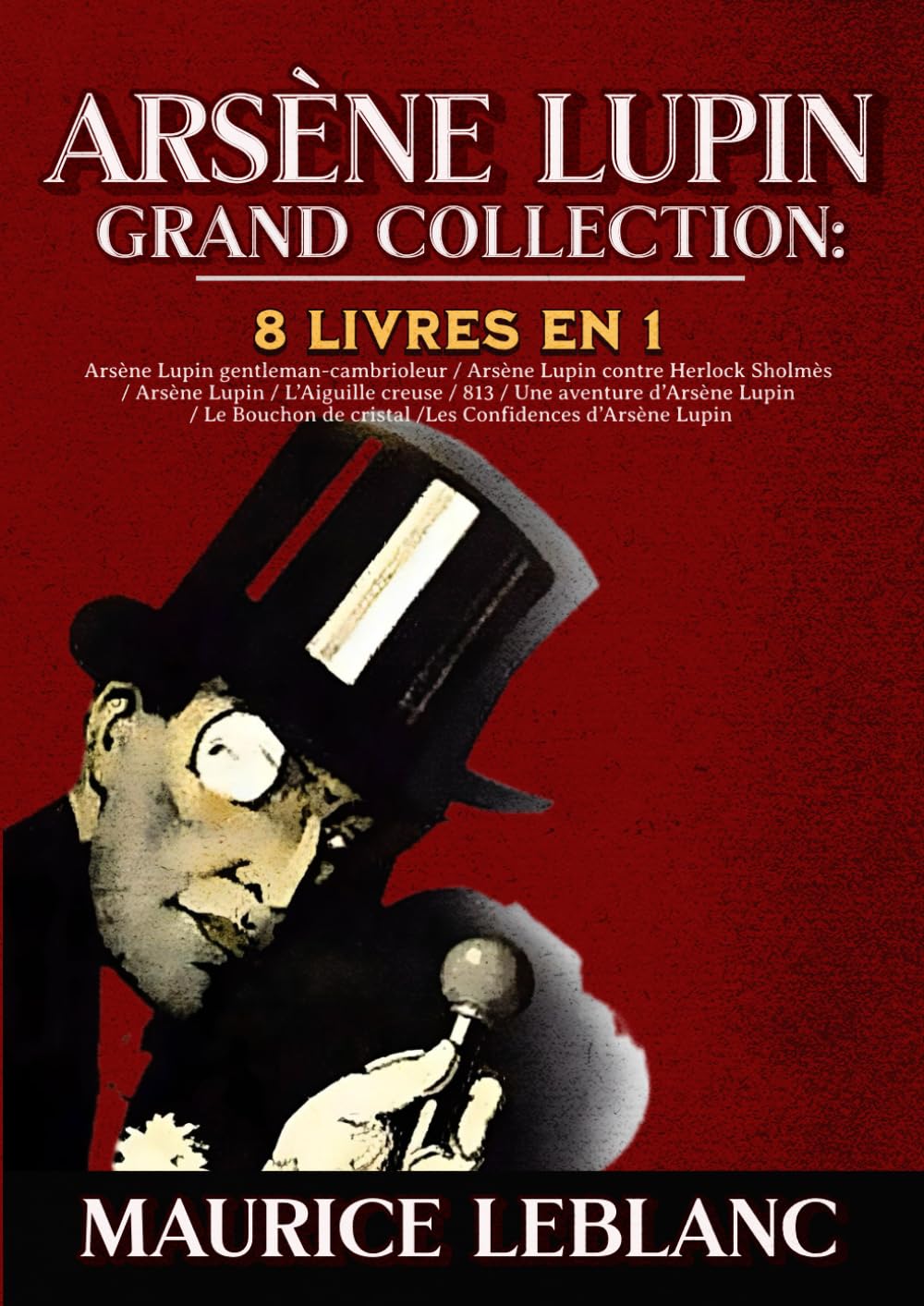 Arsène Lupin Grand Collection: 8 livres en 1 Arsène Lupin gentleman-cambrioleur / Arsène Lupin contre Herlock Sholmès / Arsène Lupin / L’Aiguille ... de cristal /Les Confidences d’Arsène Lupin Action & Adventure