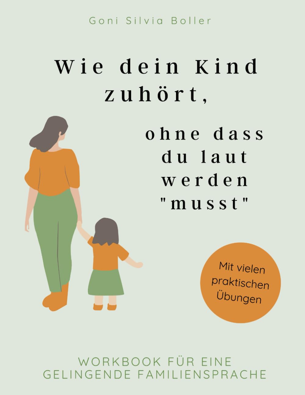 Wie dein Kind zuhört, ohne dass du laut werden "musst": Workbook für eine gelingende Familiensprache Parents & Children
