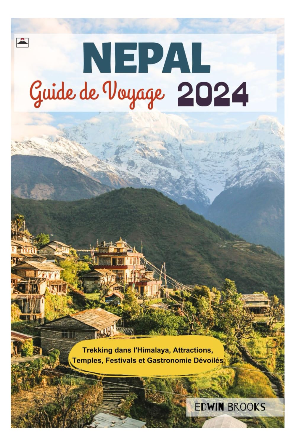 Nepal Guide de Voyage 2024: Trekking dans l'Himalaya,Attractions,Temples,Festivals et Gastronomie Dévoilés book