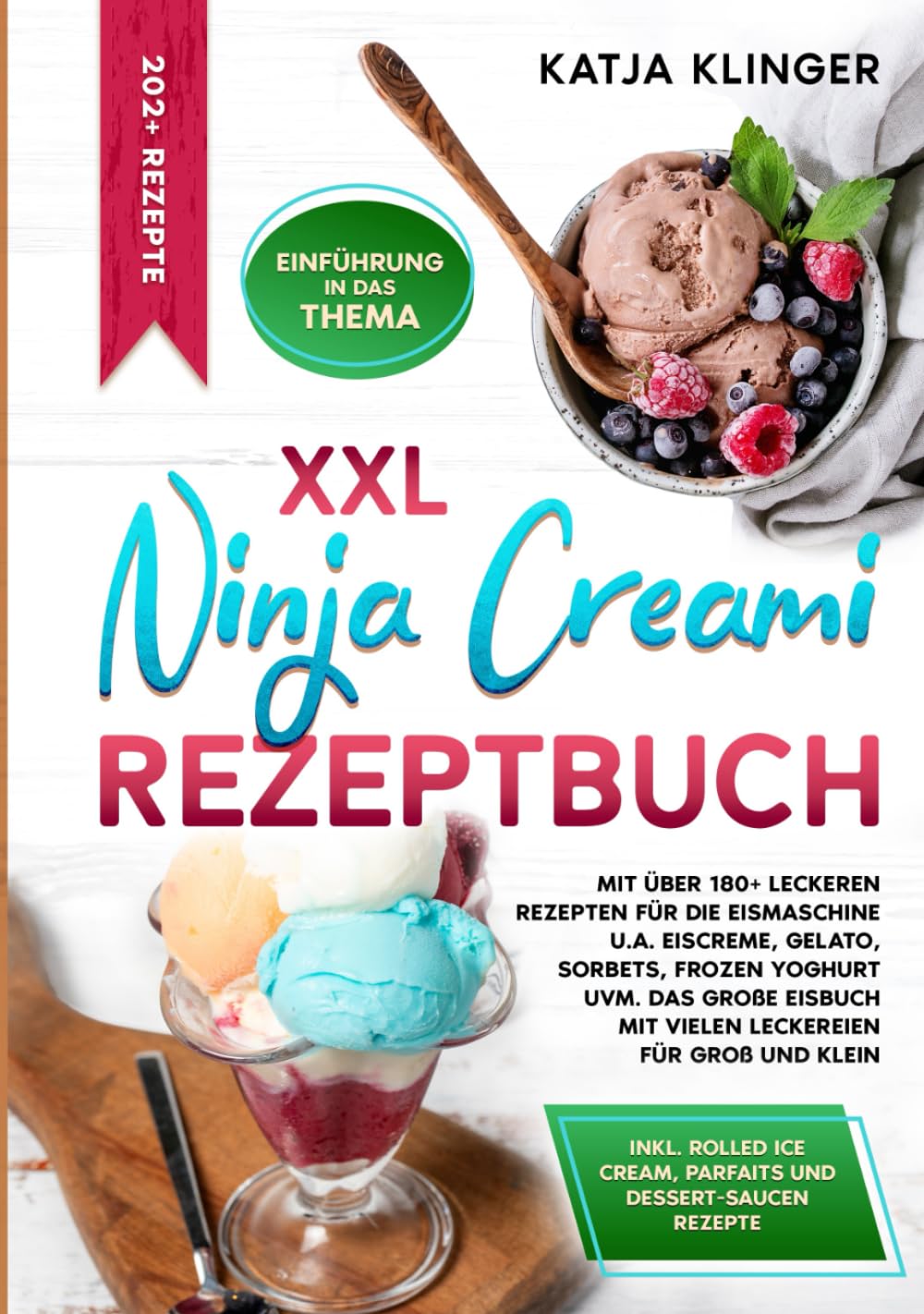 XXL Ninja Creami Rezeptbuch: Mit über 180+ leckeren Rezepten für die Eismaschine u.a. Eiscreme, Gelato, Sorbets, Frozen Yoghurt uvm. Das große Eisbuch mit vielen Leckereien für Groß und Klein Cooking & Enjoying