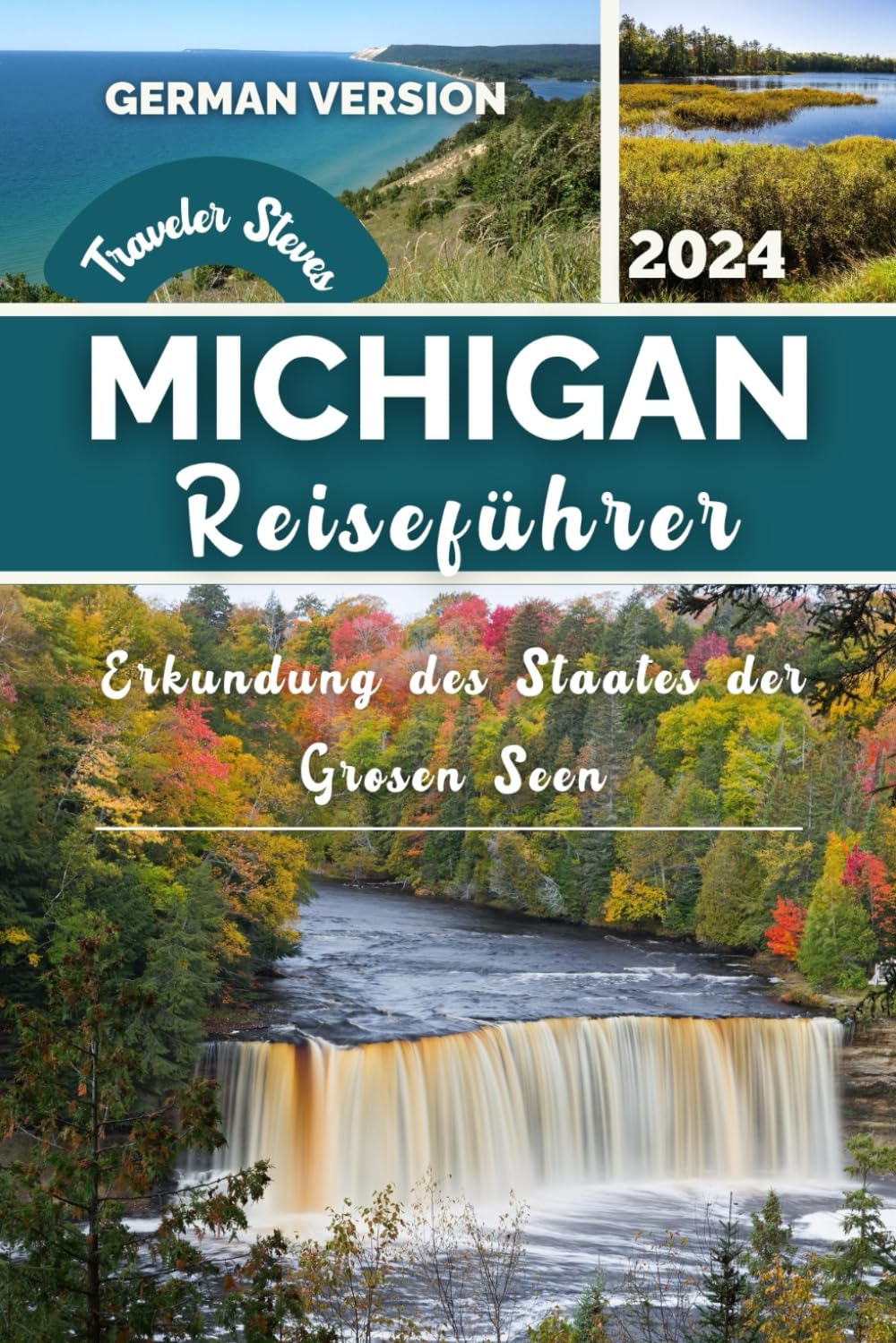 Michigan Reiseführer 2024: Erkundung des Staates der Großen Seen von Städten bis zur Wildnis - Ihre Reise, um Detroit, die Halbinseln und die ... zu entdecken (Erkunde die Welt 2025) Travel Guides