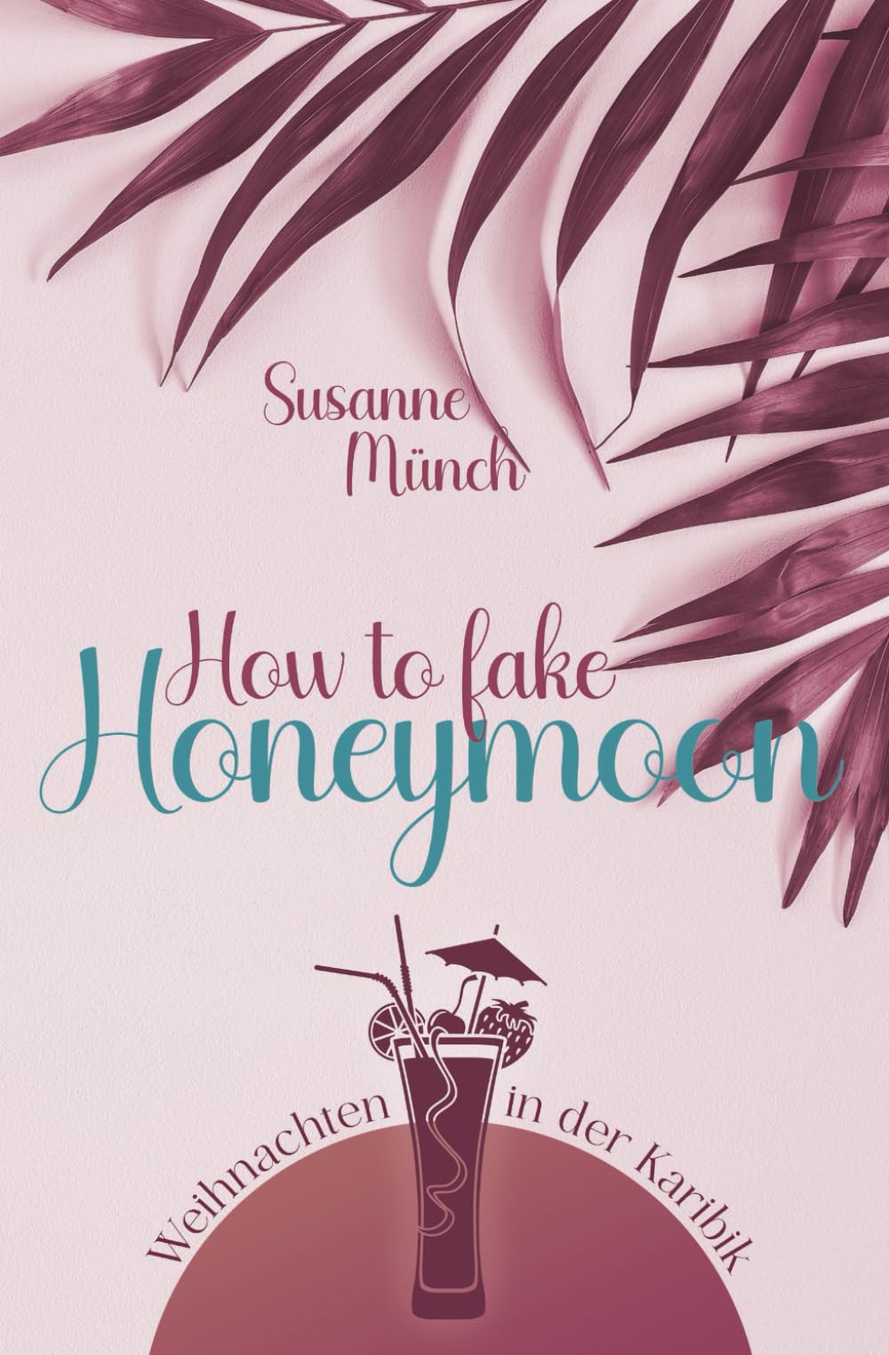 How to fake honeymoon: Weihnachten in der Karibik Contemporary Romance