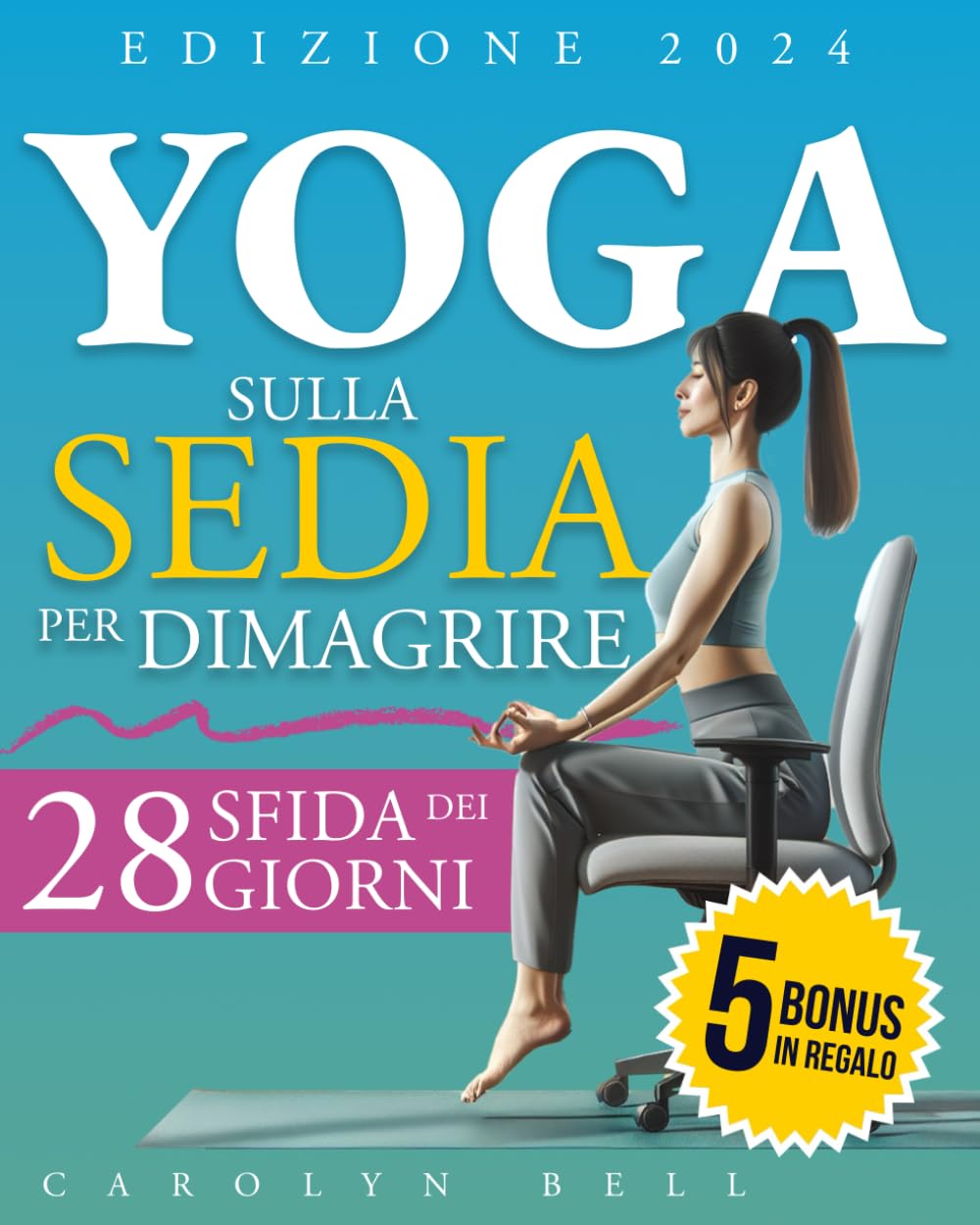 Yoga Sulla Sedia Per Dimagrire: Siedi, respira, splendi: 28 giorni per tornare in forma in soli 10 minuti di esercizi quotidiani facili, a basso impatto e adatti a tutte le età book