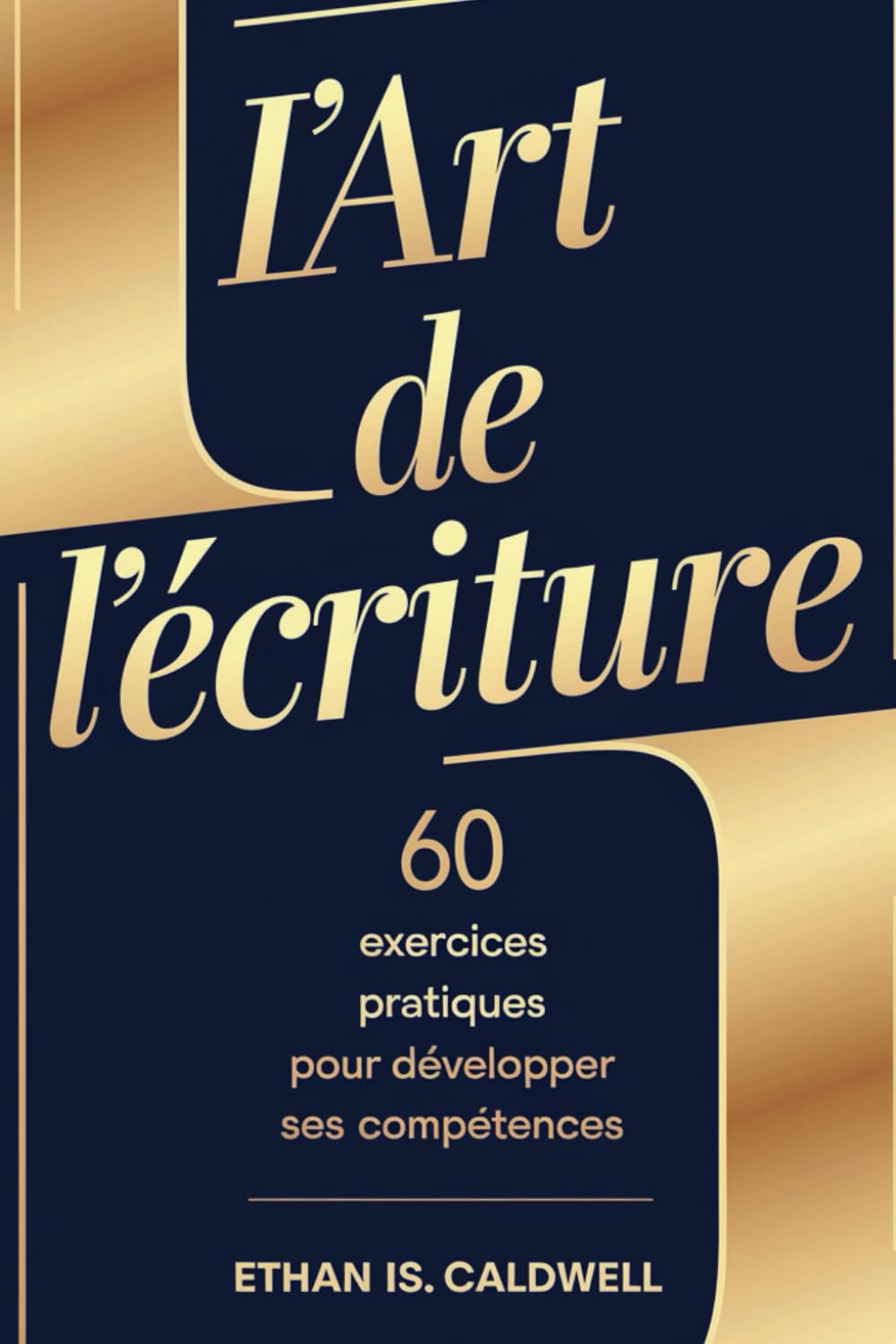 L’art de l’écriture: 60 exercices pratiques pour développer ses compétences book
