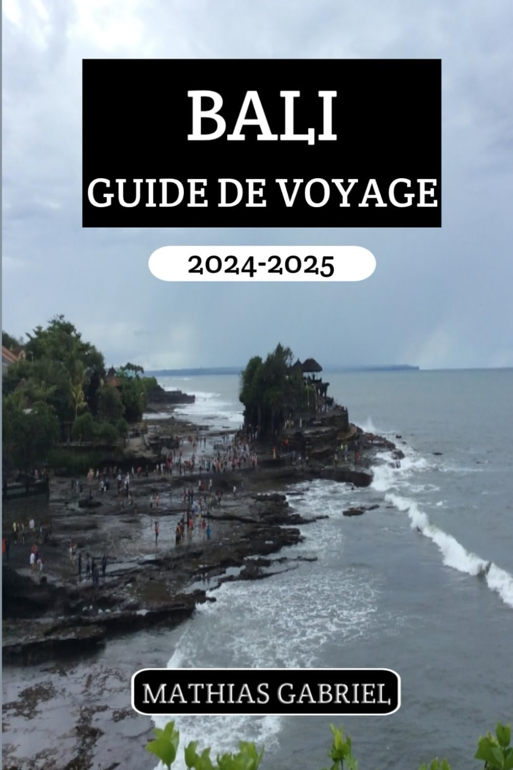 BALI GUIDE DE VOYAGE 2024 - 2025: Un manuel complet pour des aventures passionnantes avec conseils pour explorer les trésors cachés et découvrir la culture locale authentique book
