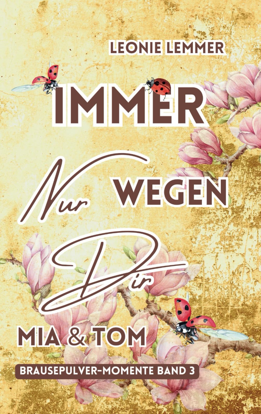 Immer Nur Wegen Dir: Mia & Tom: (Brausepulver-Momente) New Adult