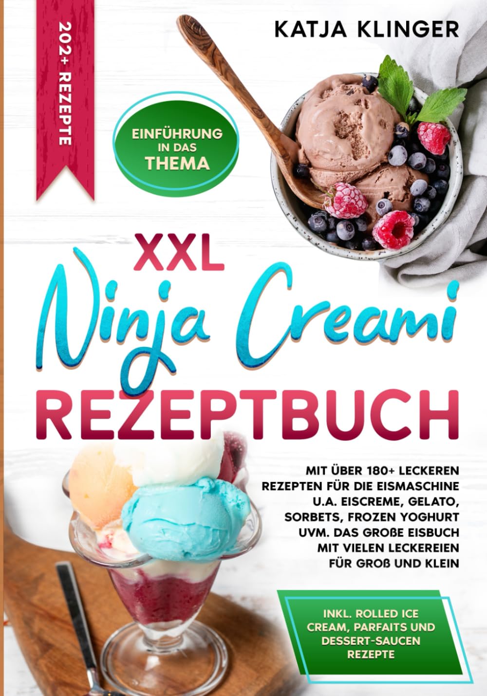 XXL Ninja Creami Rezeptbuch: Mit über 180+ leckeren Rezepten für die Eismaschine u.a. Eiscreme, Gelato, Sorbets, Frozen Yoghurt uvm. Das große Eisbuch mit vielen Leckereien für Groß und Klein Cooking & Enjoying