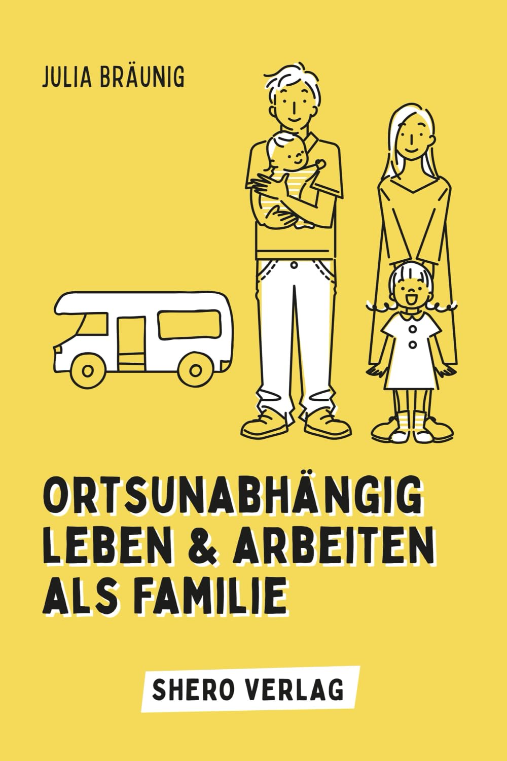 Ortsunabhängig leben und arbeiten als Familie: Planung, Finanzierung, Schule, Versicherungen & Co.: Frei leben & reisen mit Kindern, mit 100 Jobs für unterwegs Parents & Children