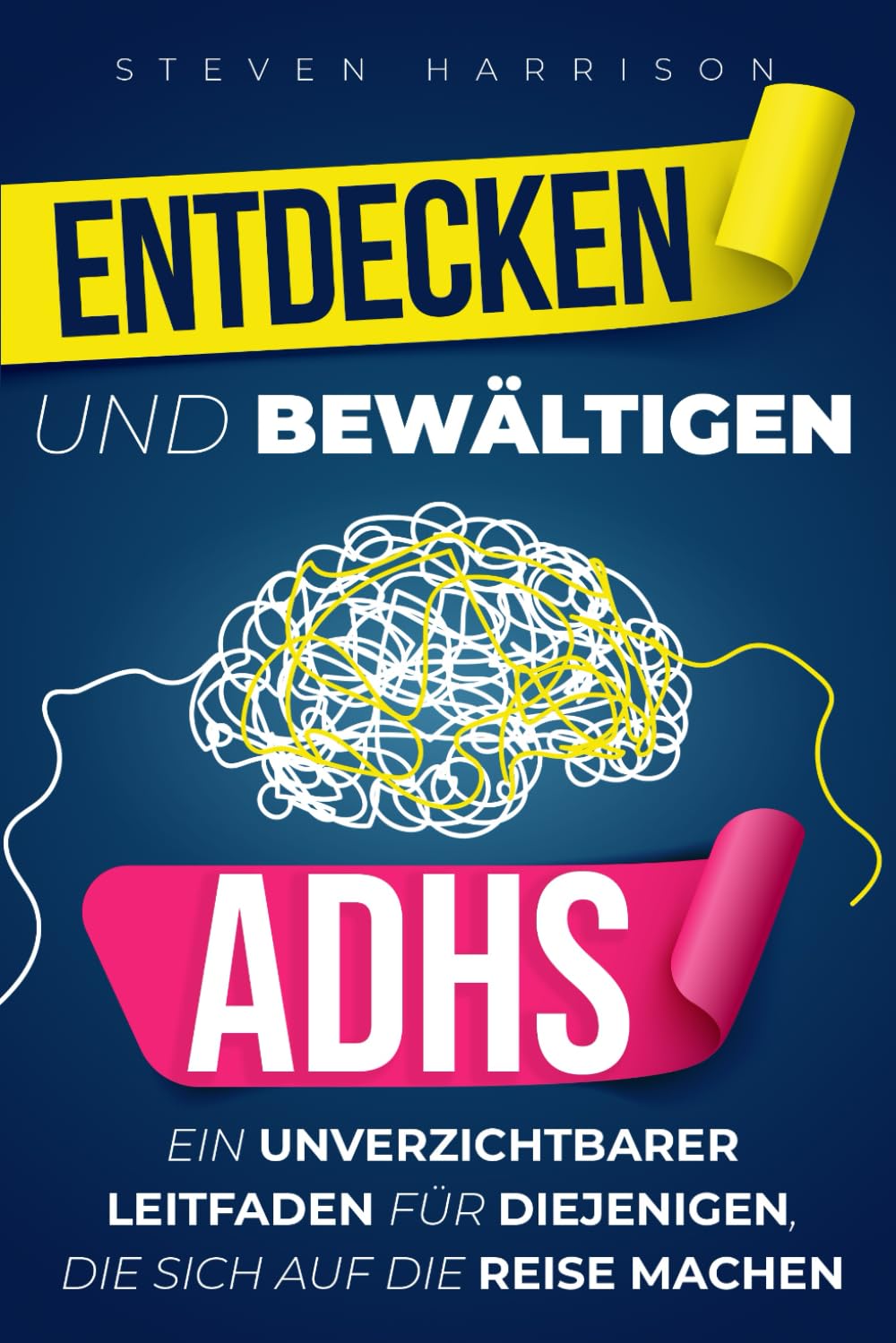 ADHS entdecken und bewältigen: Ein unverzichtbarer Leitfaden für diejenigen, die sich auf die Reise machen Psychology