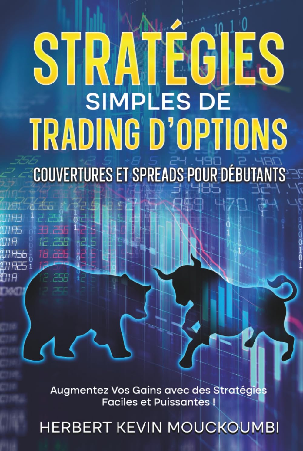 Stratégies Simples de Trading d'Options : Couvertures et Spreads pour Débutants: Augmentez Vos Gains avec des Stratégies Faciles et Puissantes ! - Livre 4 book