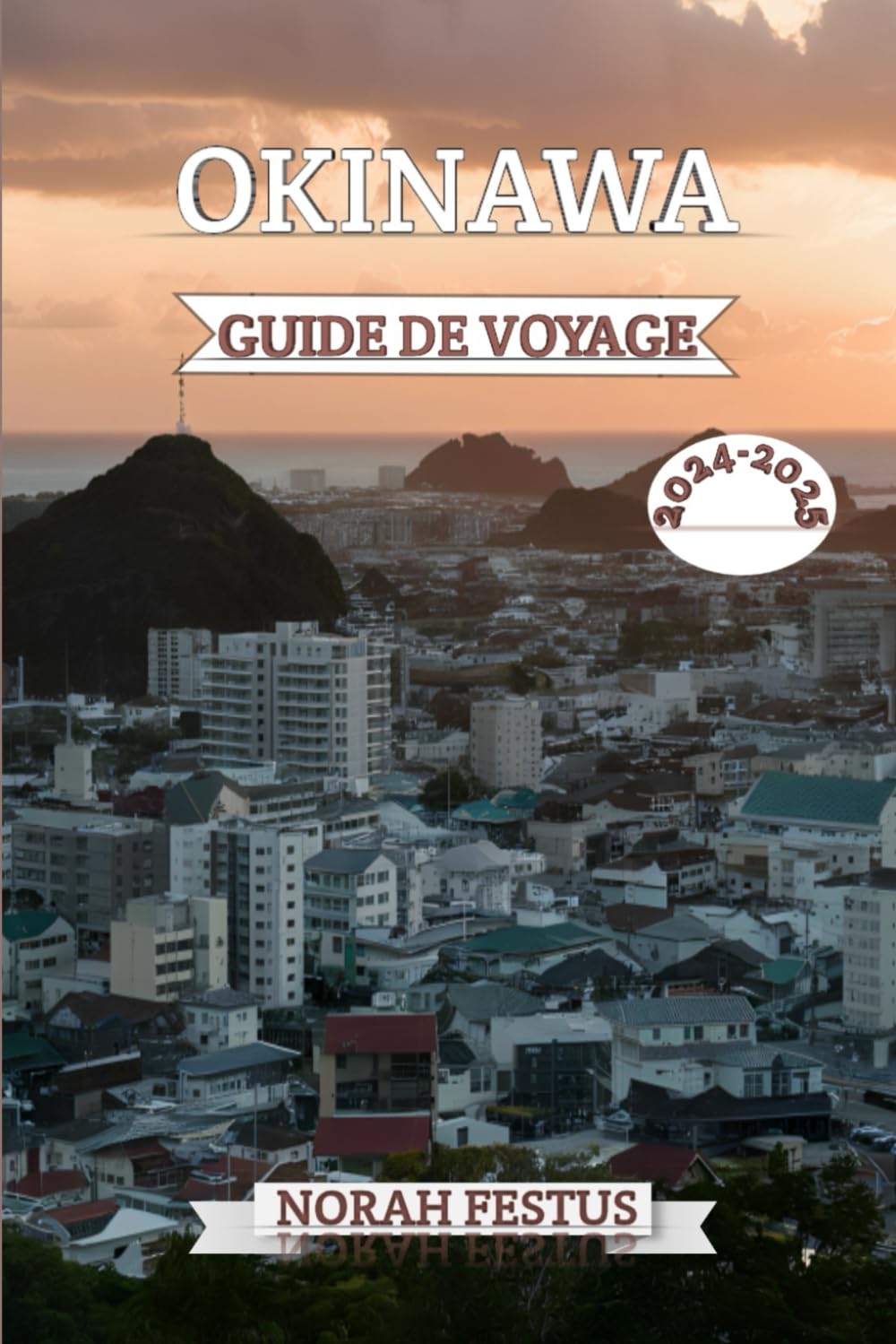 OKINAWA GUIDE DE VOYAGE 2024 - 2025: Découvrez les trésors cachés, délices culturels, conseils locaux et secrets d'initiés avec des itinéraires ... inoubliables dans îles enchantées du Japon Leisure, Home & Garden