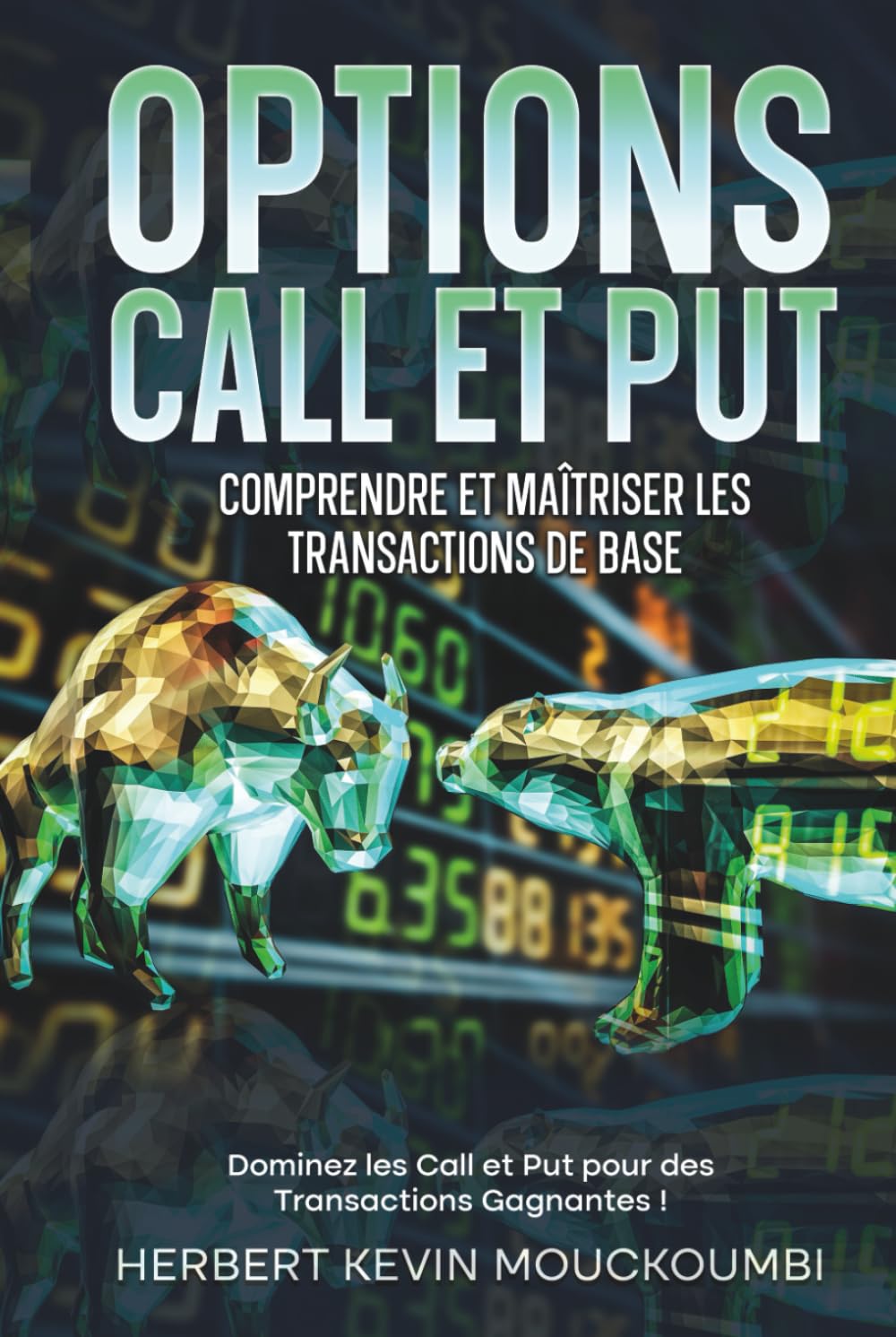 Options Call et Put : Comprendre et Maîtriser les Transactions de Base: Dominez les Call et Put pour des Transactions Gagnantes ! - Livre 3 book
