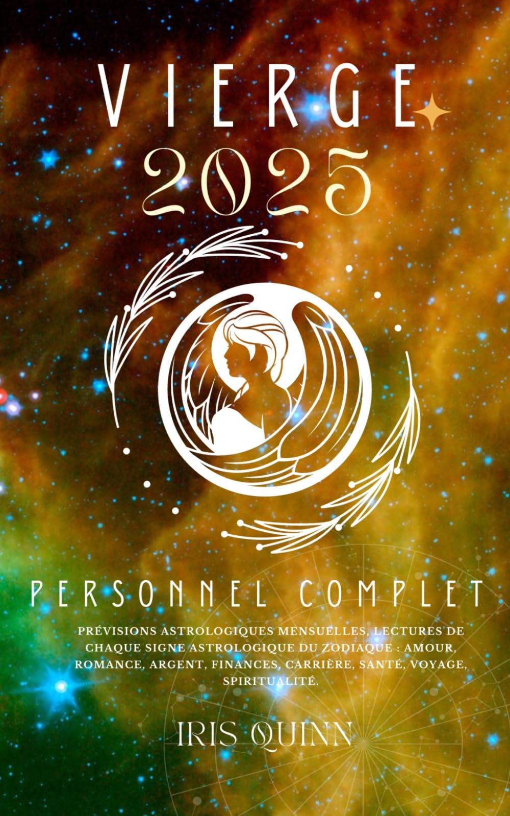 Votre Horoscope Personnel Complet Vierge 2025: Prévisions astrologiques mensuelles, lectures de chaque signe astrologique du zodiaque : amour, ... carrière, santé, voyage, spiritualité. book