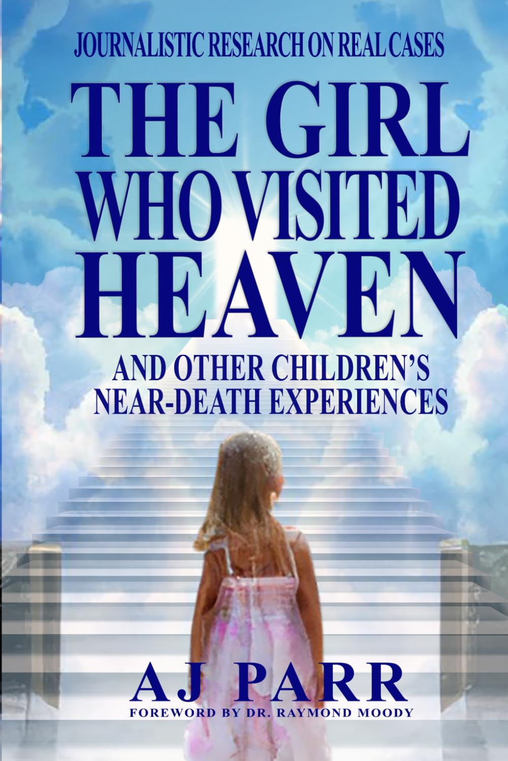 The Girl Who Visited Heaven: And Other Children’s Near-Death Experiences (Journalistic Research on Real Cases) Religion & Esotericism