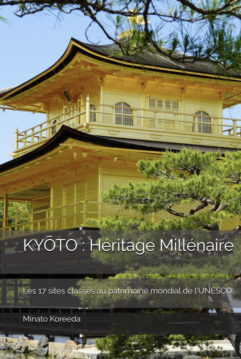 KYŌTO : Héritage Millénaire: Les 17 sites classés au patrimoine mondial de l'UNESCO book