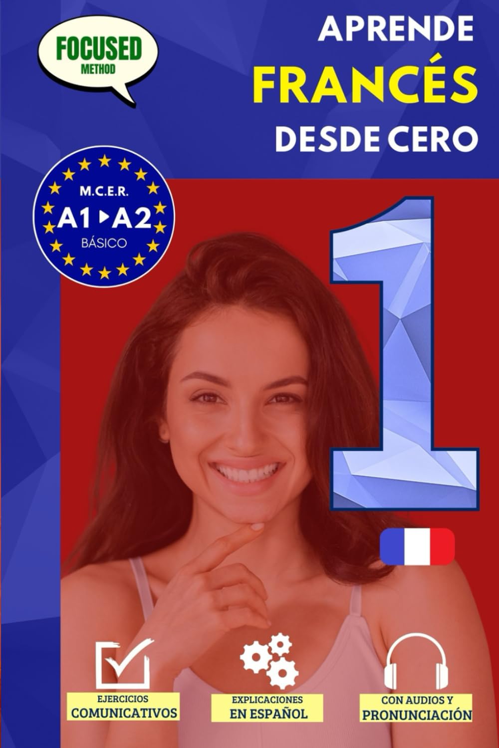 Aprende FRANCÉS desde cero A1/A2: El curso para hispanohablantes. Habla y entiende en 1 año sin esfuerzo. book