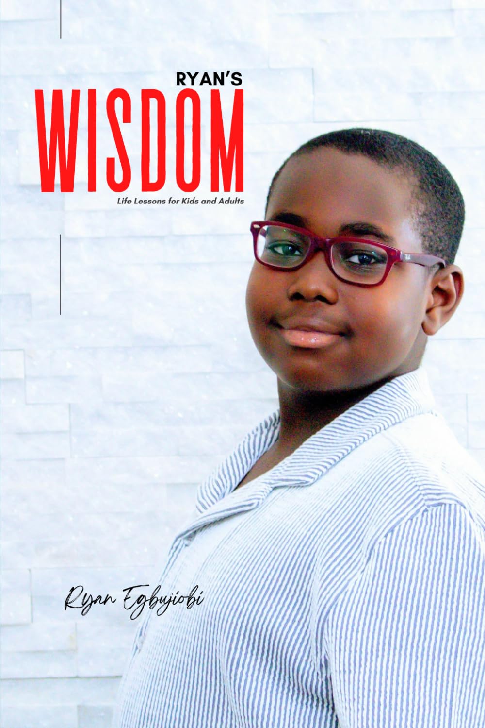 Ryan’s Wisdom: Life Lessons for Kids and Adults Parents & Children