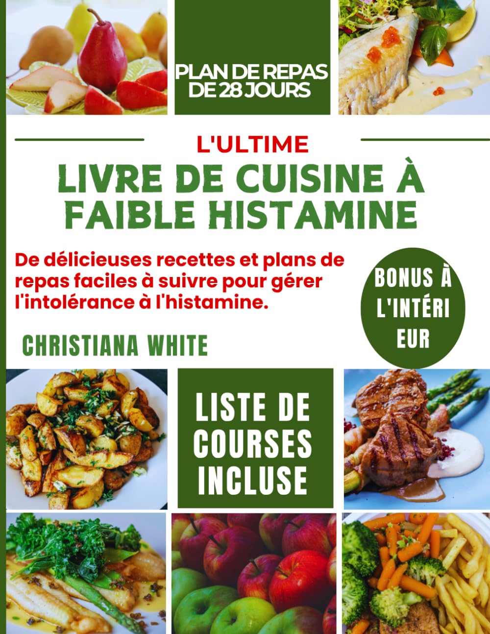 L'ULTIME LIVRE DE CUISINE À FAIBLE HISTAMINE: De délicieuses recettes et plans de repas faciles à suivre pour gérer l'intolérance à l'histamine. book