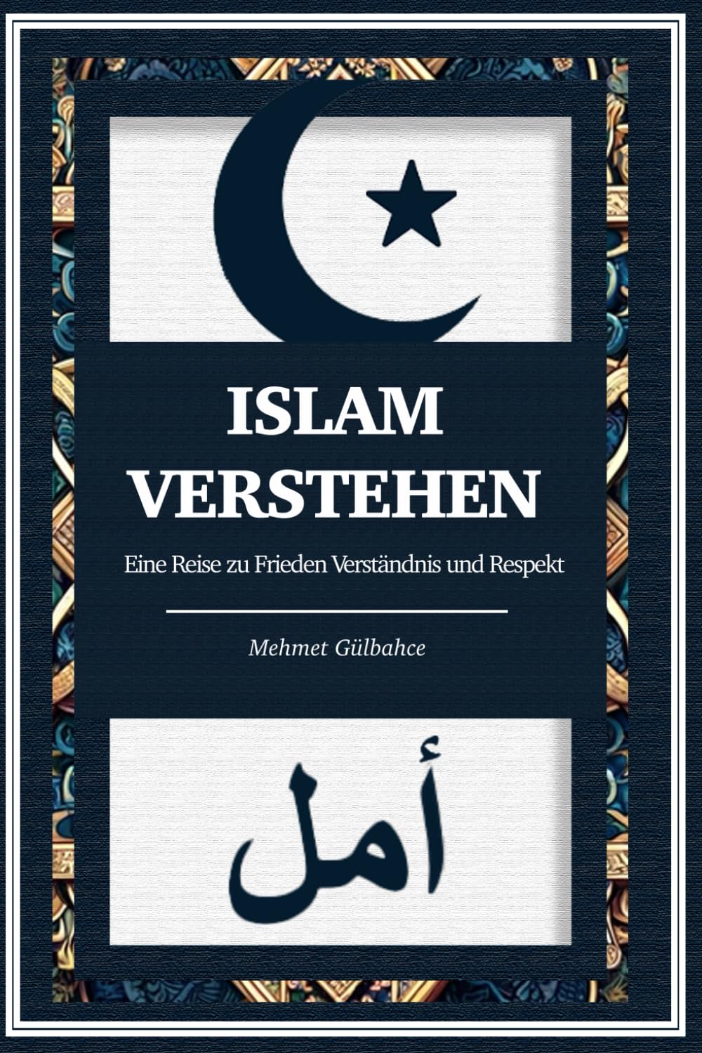 Islam verstehen - Das große Islam-Buch für Neugierige und Gläubige: Einführung in den Islam, grundlegende Lehren und tägliche Praktiken - Eine Reise ... auf dem Heiligen Koran und den Hadithen Religion & Esotericism