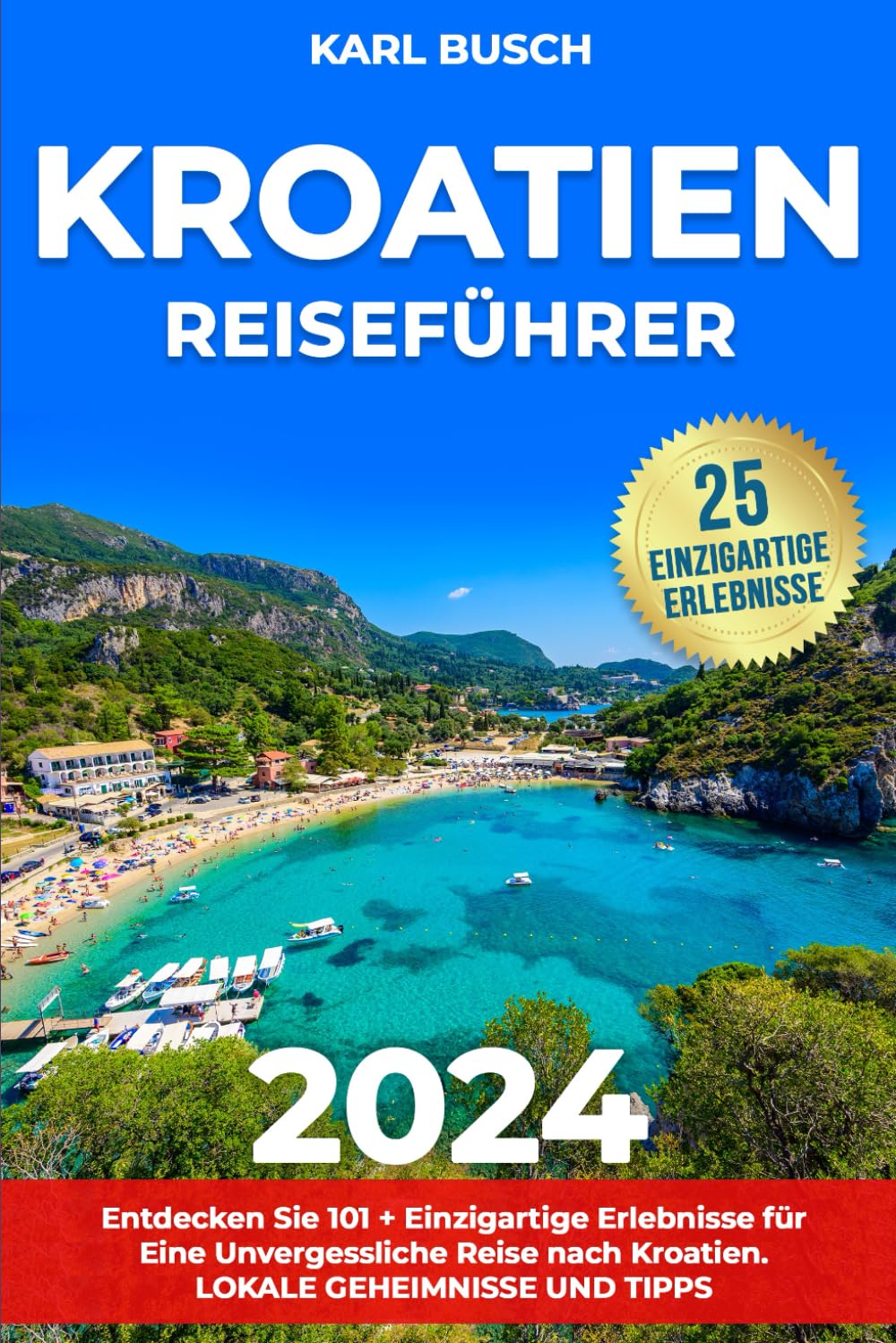 kroatien Reiseführer: Entdecken Sie 101 + Einzigartige Erlebnisse für Eine Unvergessliche Reise Nach Kroatien | Lokale Geheimnisse und Tipps Leisure, Home & Garden