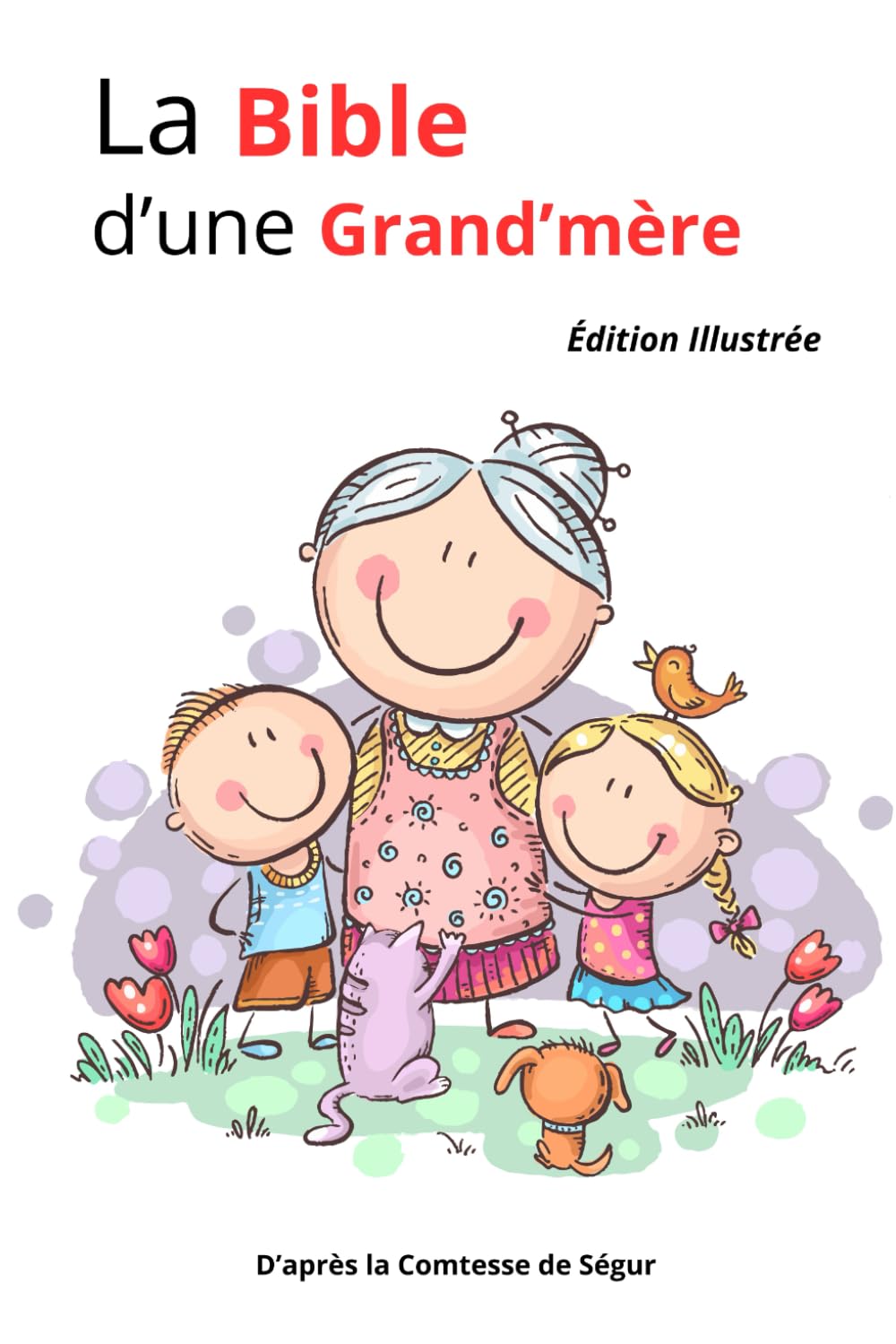 La Bible d'une grand'mère: Édition illustrée | D'Après la Comtesse de Ségur | Texte intégral et original book