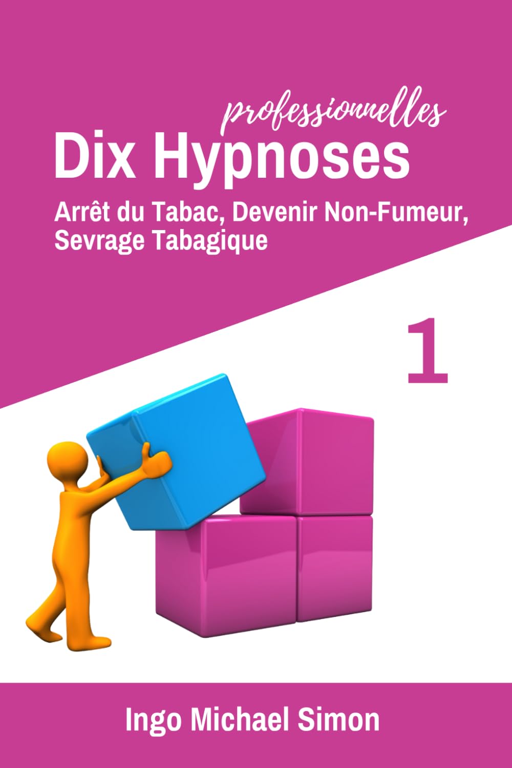 Dix Hypnoses Professionnelles: Arrêt du Tabac, Devenir Non-Fumeur, Sevrage Tabagique book