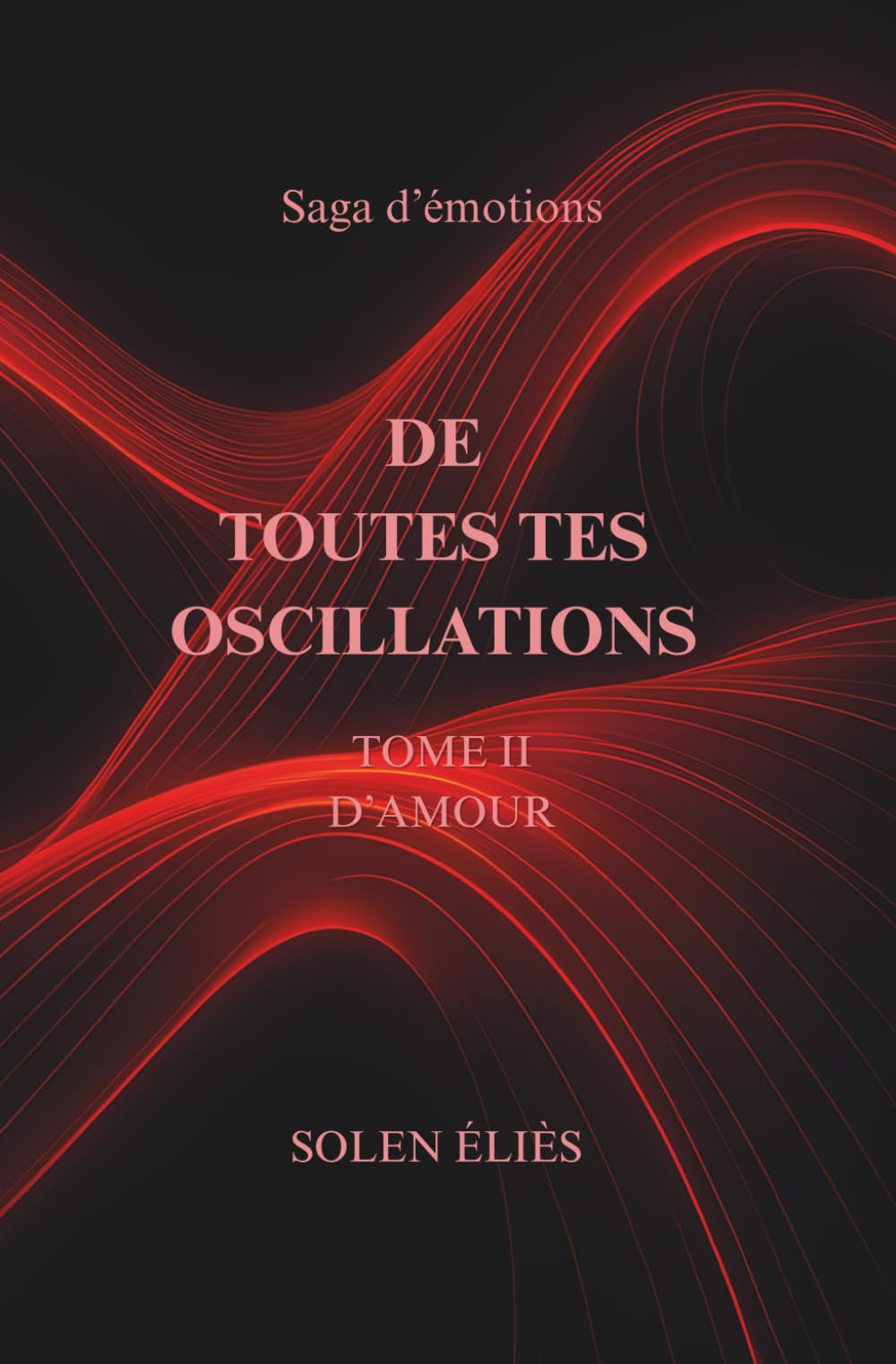 De Toutes Tes Oscillations Tome II - D'amour ... book