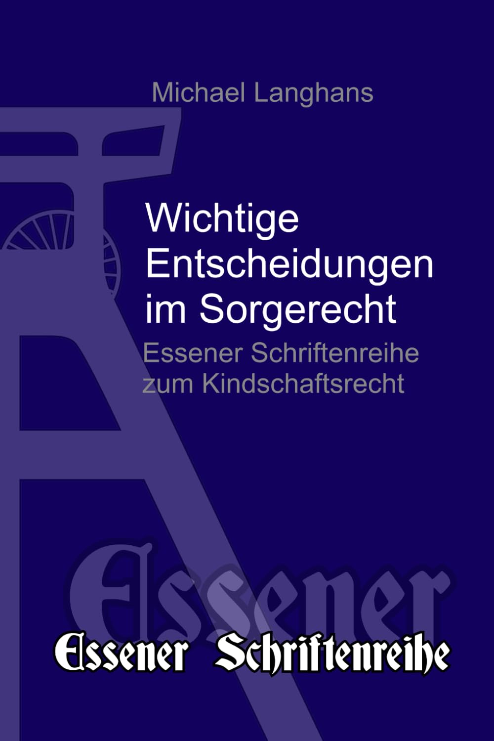 Wichtige Entscheidungen im Sorgerecht: zu Kindeswohlgefahr, Rückführung und Gutachten (Essener Schriftenreihe zum Kindschaftsrecht) Law
