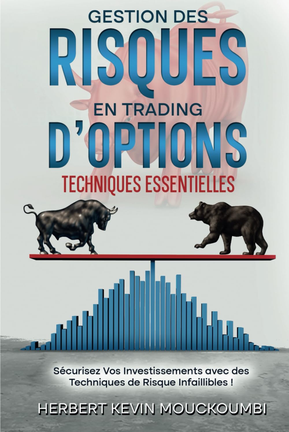 Gestion des Risques en Trading d'Options : Techniques Essentielles: Sécurisez Vos Investissements avec des Techniques de Risque Infaillibles ! - Livre 5 book
