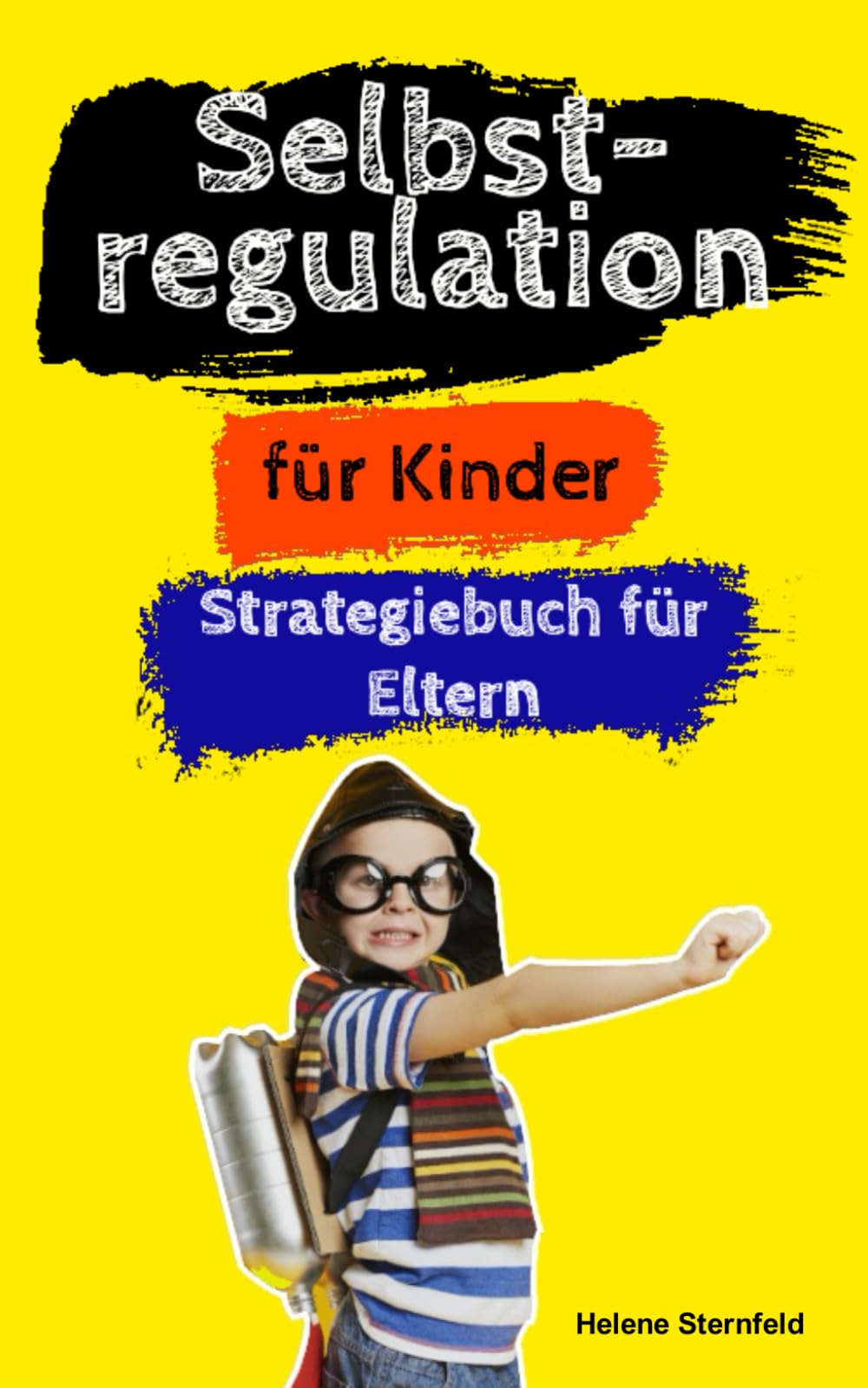 Selbstregulation für Kinder: Spielerische Strategien und kreative Übungen für 4-10 Jährige - Emotionen regulieren, Impulskontrolle lernen und Wut bewältigen Parents & Children