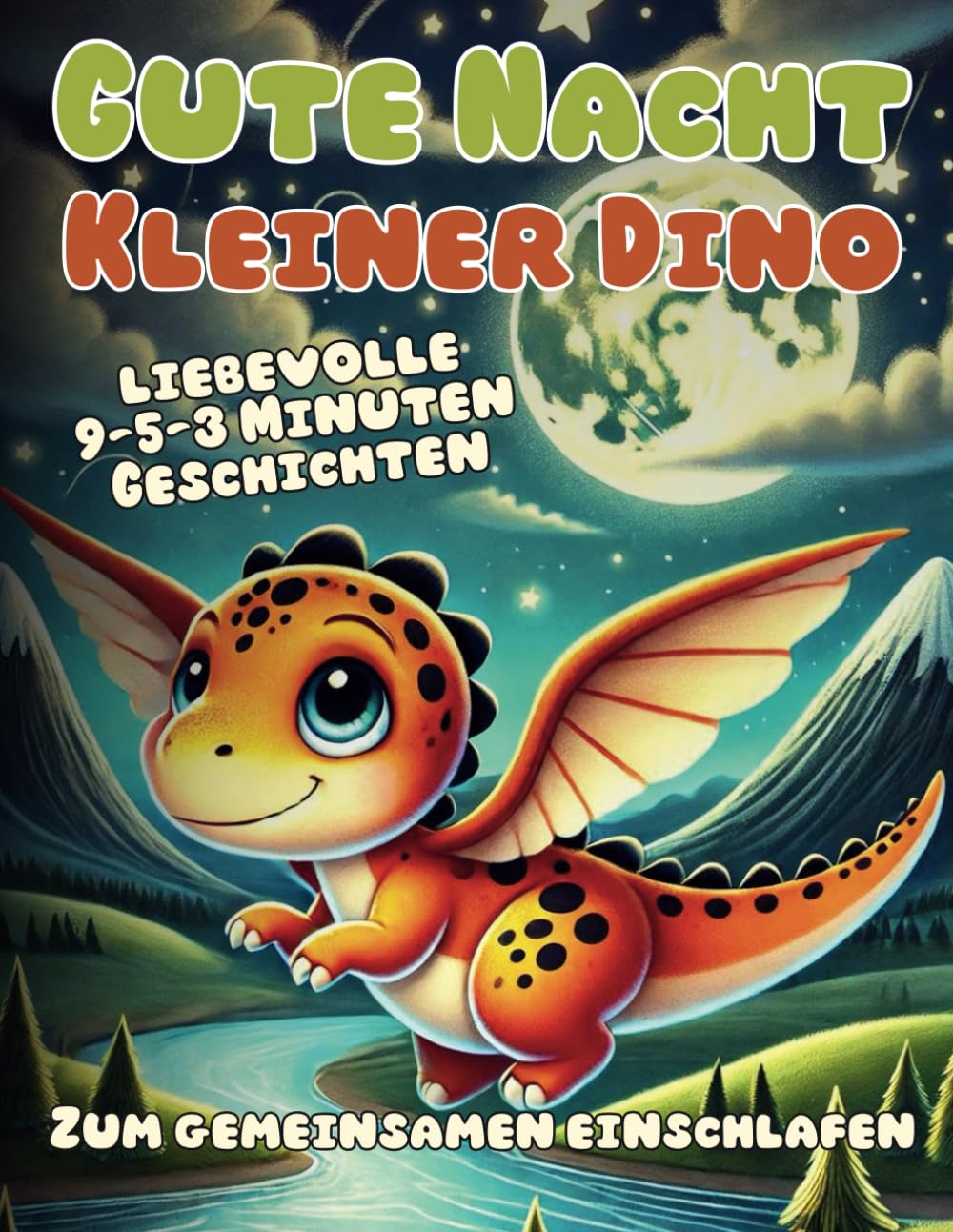 Gute Nacht kleiner Dino: Gute Nacht Geschichten für Kinder ab 3 | Sehr gut vorlesbar dank großem Format | 9-5-3 Minuten Geschichten Novels & Short Stories